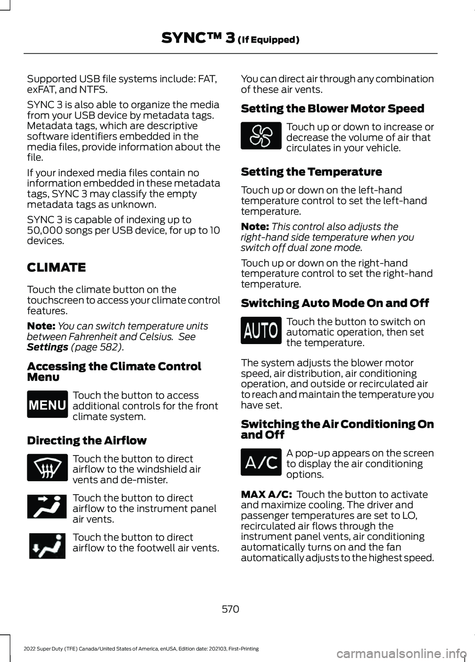 FORD F-350 2022 Owners Manual Supported USB file systems include: FAT,
exFAT, and NTFS.
SYNC 3 is also able to organize the media
from your USB device by metadata tags.
Metadata tags, which are descriptive
software identifiers emb FORD F-350 2022 Owners Manual Supported USB file systems include: FAT,
exFAT, and NTFS.
SYNC 3 is also able to organize the media
from your USB device by metadata tags.
Metadata tags, which are descriptive
software identifiers emb