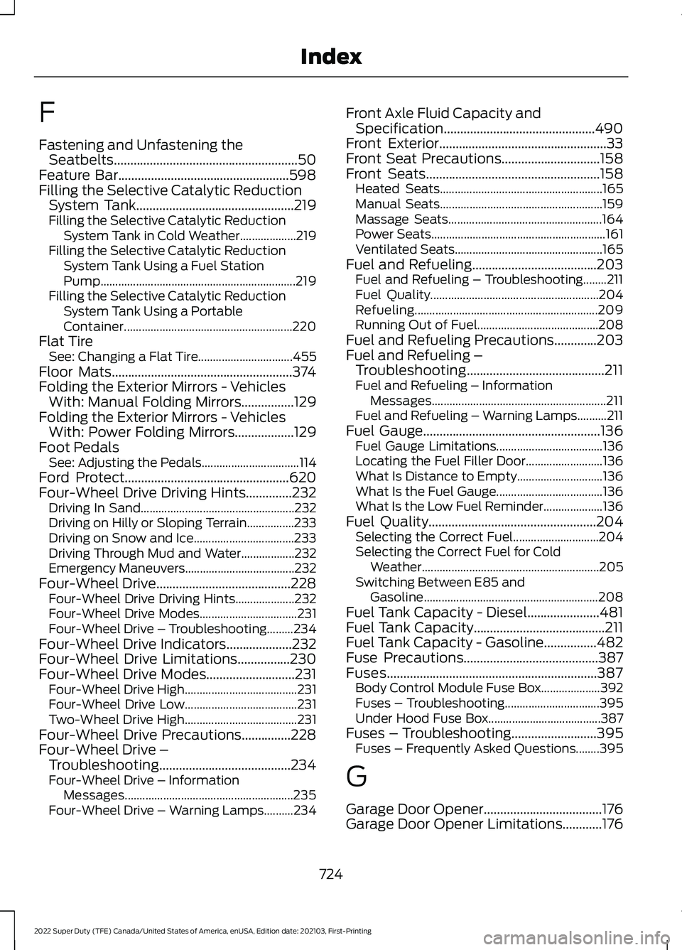 FORD F-350 2022  Owners Manual F
Fastening and Unfastening the
Seatbelts........................................................50
Feature Bar....................................................598
Filling the Selective Catalytic R