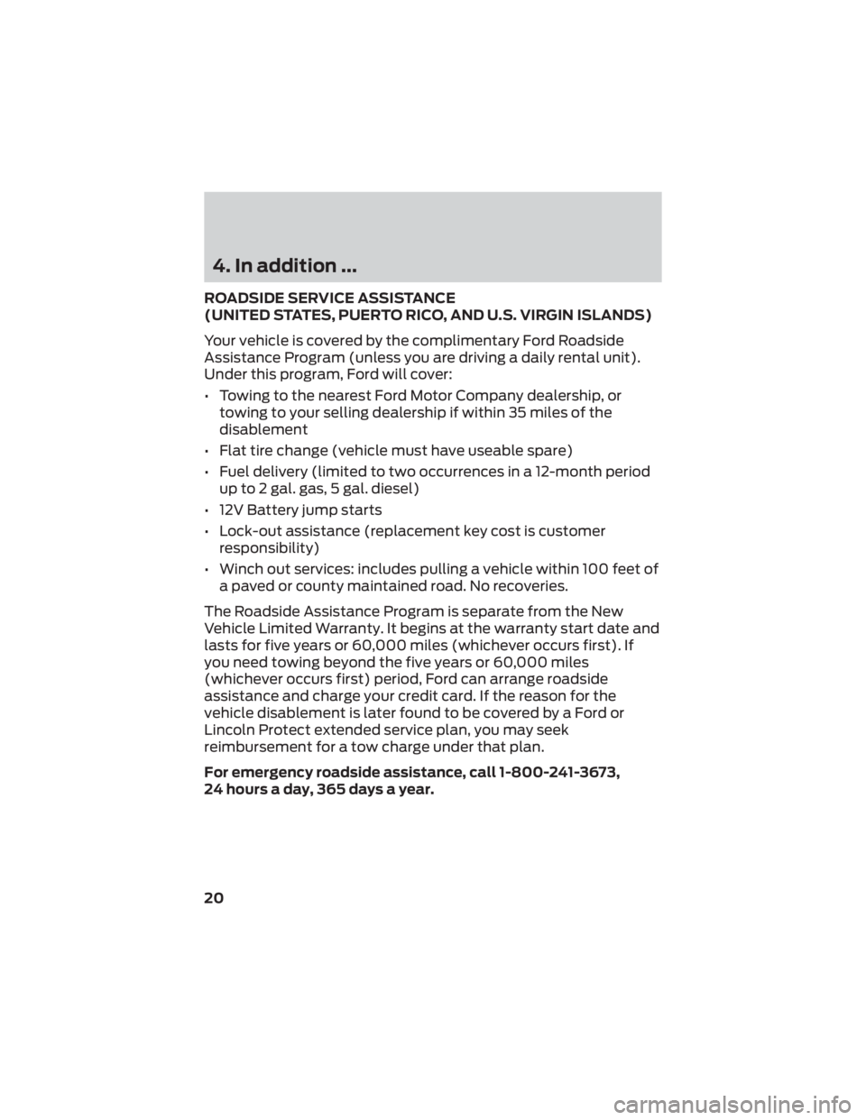 FORD F-350 2022 Warranty Guide 4. In addition ...
ROADSIDE SERVICE ASSISTANCE
(UNITED STATES, PUERTO RICO, AND U.S. VIRGIN ISLANDS)
Your vehicle is covered by the complimentary Ford Roadside
Assistance Program (unless you are drivi FORD F-350 2022 Warranty Guide 4. In addition ...
ROADSIDE SERVICE ASSISTANCE
(UNITED STATES, PUERTO RICO, AND U.S. VIRGIN ISLANDS)
Your vehicle is covered by the complimentary Ford Roadside
Assistance Program (unless you are drivi
