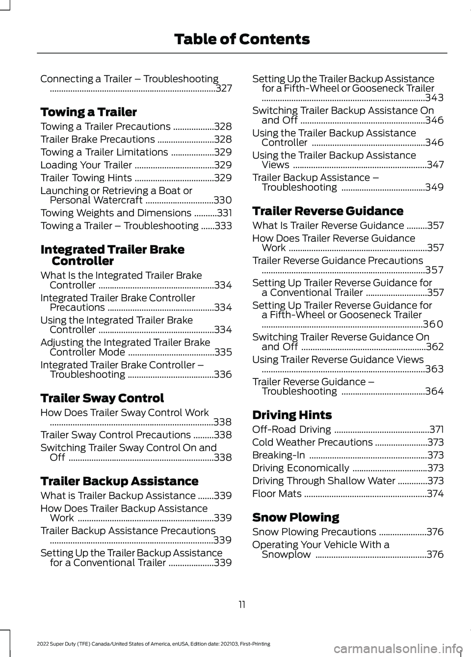 FORD F-450 2022 User Guide Connecting a Trailer – Troubleshooting
........................................................................\
.327
Towing a Trailer
Towing a Trailer Precautions ..................
328
Trailer Bra