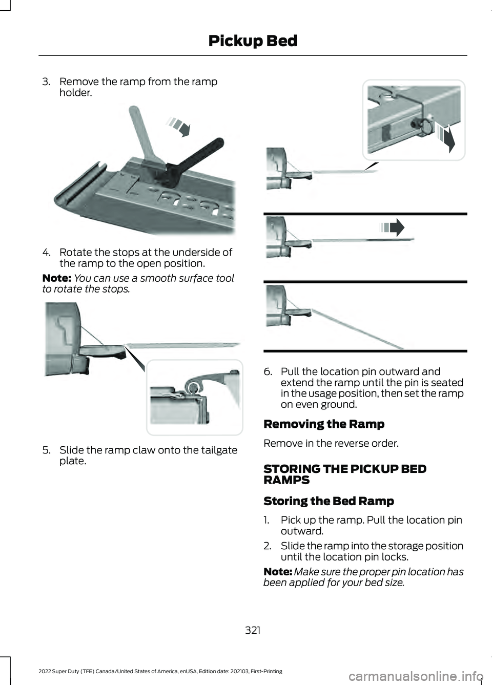 FORD F-450 2022 Owners Manual 3. Remove the ramp from the ramp
holder. 4. Rotate the stops at the underside of
the ramp to the open position.
Note: You can use a smooth surface tool
to rotate the stops. 5. Slide the ramp claw onto FORD F-450 2022 Owners Manual 3. Remove the ramp from the ramp
holder. 4. Rotate the stops at the underside of
the ramp to the open position.
Note: You can use a smooth surface tool
to rotate the stops. 5. Slide the ramp claw onto