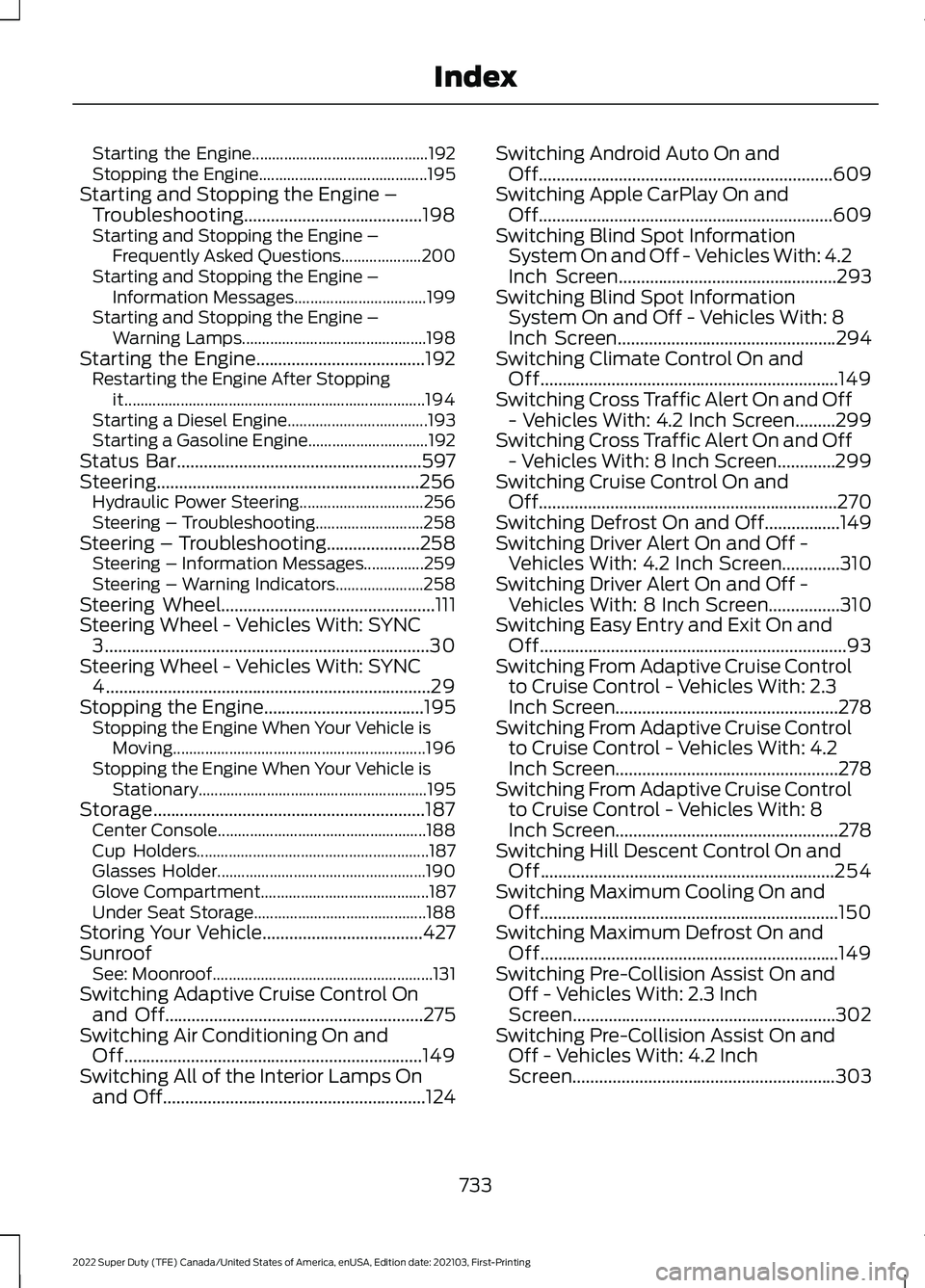 FORD F-450 2022 Owners Manual Starting the Engine............................................
192
Stopping the Engine.......................................... 195
Starting and Stopping the Engine – Troubleshooting.............. FORD F-450 2022 Owners Manual Starting the Engine............................................
192
Stopping the Engine.......................................... 195
Starting and Stopping the Engine – Troubleshooting..............