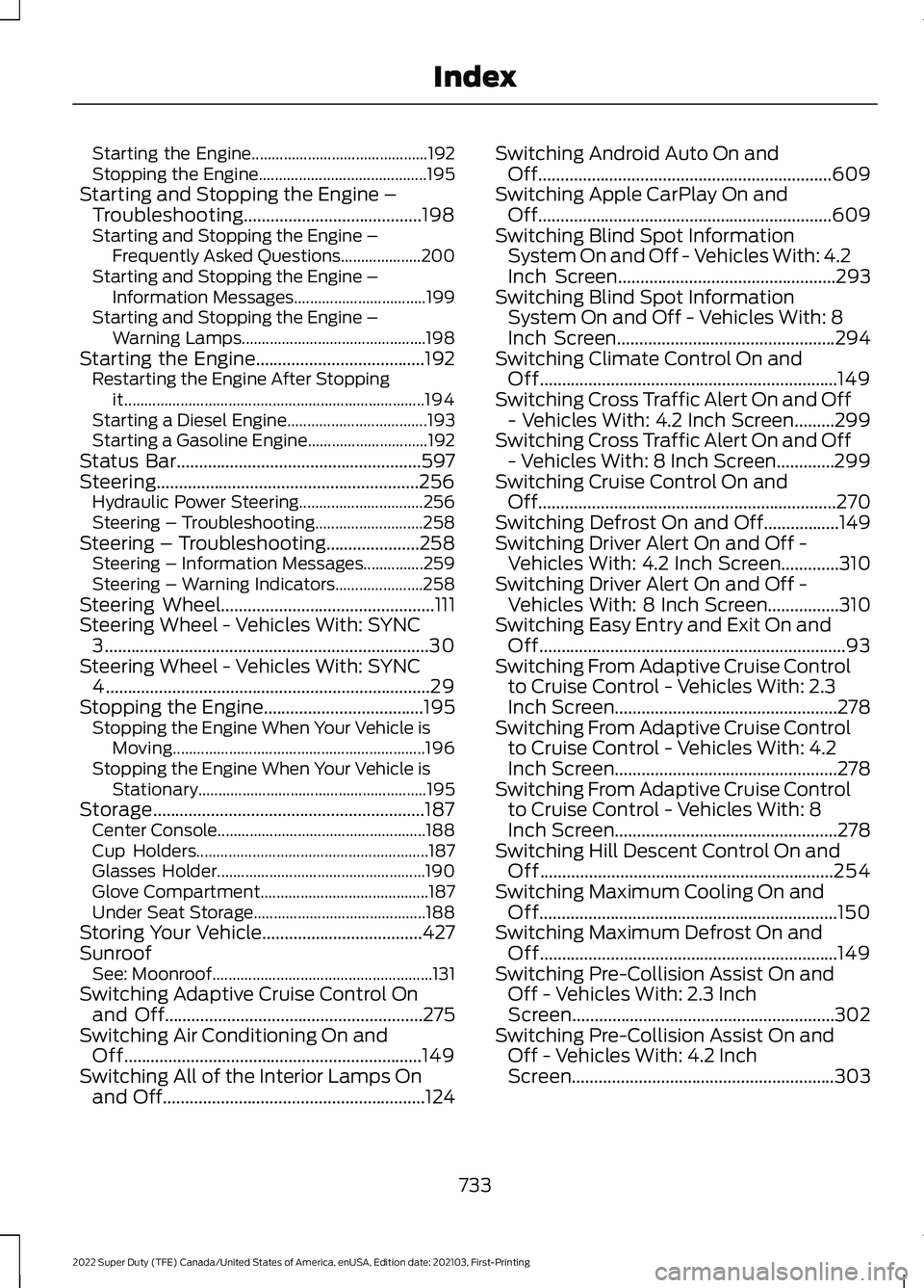 FORD F-450 2022  Owners Manual Starting the Engine............................................
192
Stopping the Engine.......................................... 195
Starting and Stopping the Engine – Troubleshooting..............