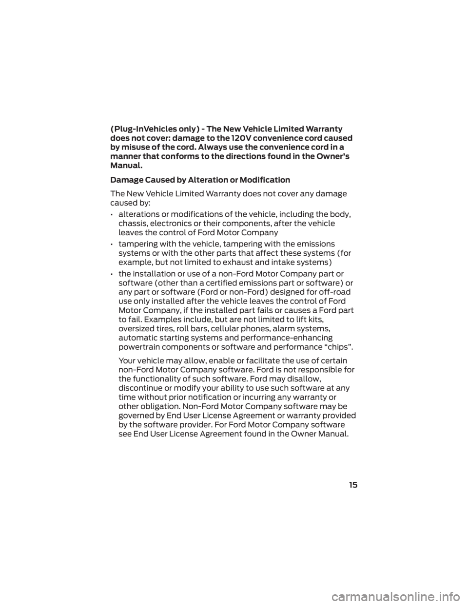 FORD F-450 2022  Warranty Guide (Plug-InVehicles only) - The New Vehicle Limited Warranty
does not cover: damage to the 120V convenience cord caused
by misuse of the cord. Always use the convenience cord in a
manner that conforms to