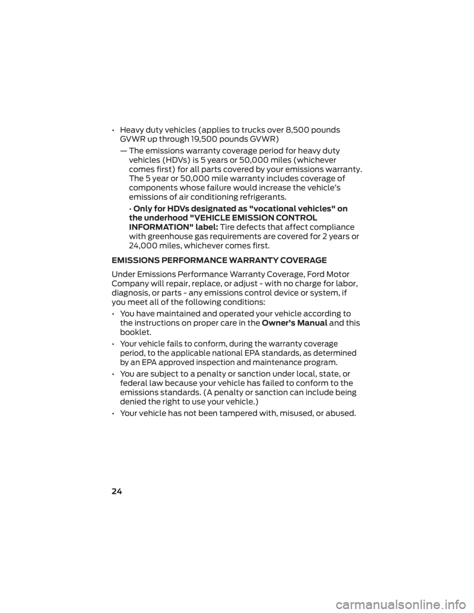 FORD F-450 2022 Warranty Guide • Heavy duty vehicles (applies to trucks over 8,500 poundsGVWR up through 19,500 pounds GVWR)
— The emissions warranty coverage period for heavy duty vehicles (HDVs) is 5 years or 50,000 miles (wh FORD F-450 2022 Warranty Guide • Heavy duty vehicles (applies to trucks over 8,500 poundsGVWR up through 19,500 pounds GVWR)
— The emissions warranty coverage period for heavy duty vehicles (HDVs) is 5 years or 50,000 miles (wh