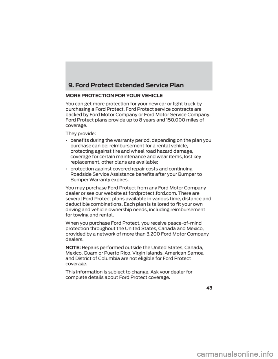 FORD F-450 2022 Warranty Guide 9. Ford Protect Extended Service Plan
MORE PROTECTION FOR YOUR VEHICLE
You can get more protection for your new car or light truck by
purchasing a Ford Protect. Ford Protect service contracts are
back FORD F-450 2022 Warranty Guide 9. Ford Protect Extended Service Plan
MORE PROTECTION FOR YOUR VEHICLE
You can get more protection for your new car or light truck by
purchasing a Ford Protect. Ford Protect service contracts are
back