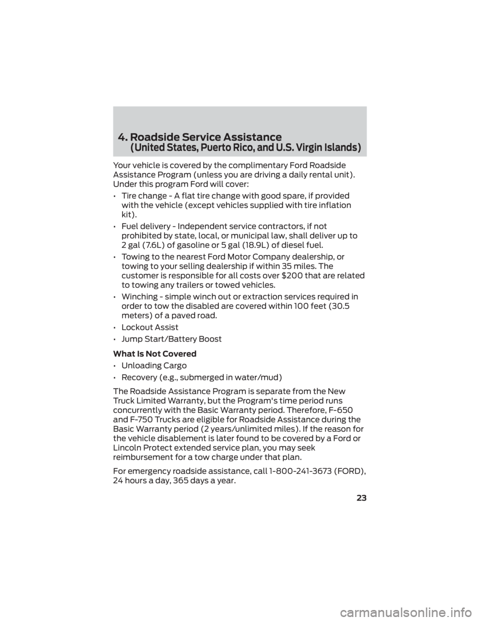 FORD F-53 2022  Warranty Guide 4. Roadside Service Assistance
(United States, Puerto Rico, and U.S. Virgin Islands)
Your vehicle is covered by the complimentary Ford Roadside
Assistance Program (unless you are driving a daily renta