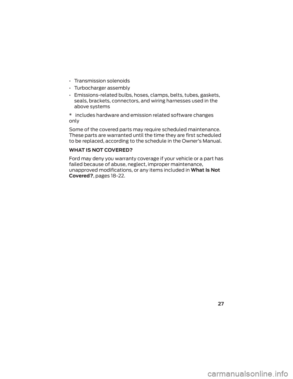 FORD F-53 2022  Warranty Guide • Transmission solenoids
• Turbocharger assembly
• Emissions-related bulbs, hoses, clamps, belts, tubes, gaskets,seals, brackets, connectors, and wiring harnesses used in the
above systems
* inc