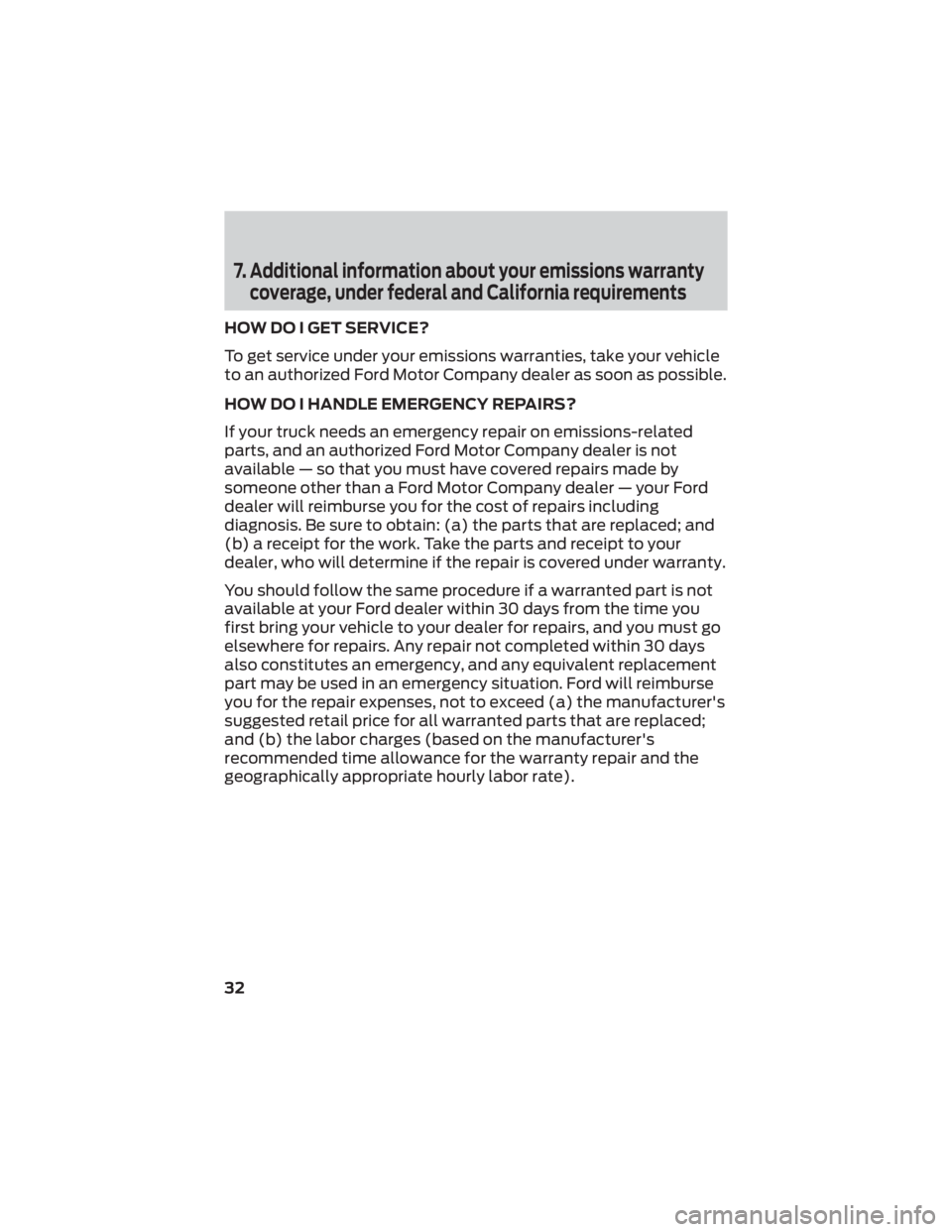 FORD F-53 2022  Warranty Guide 7. Additional information about your emissions warrantycoverage, under federal and California requirements
HOW DO I GET SERVICE?
To get service under your emissions warranties, take your vehicle
to an