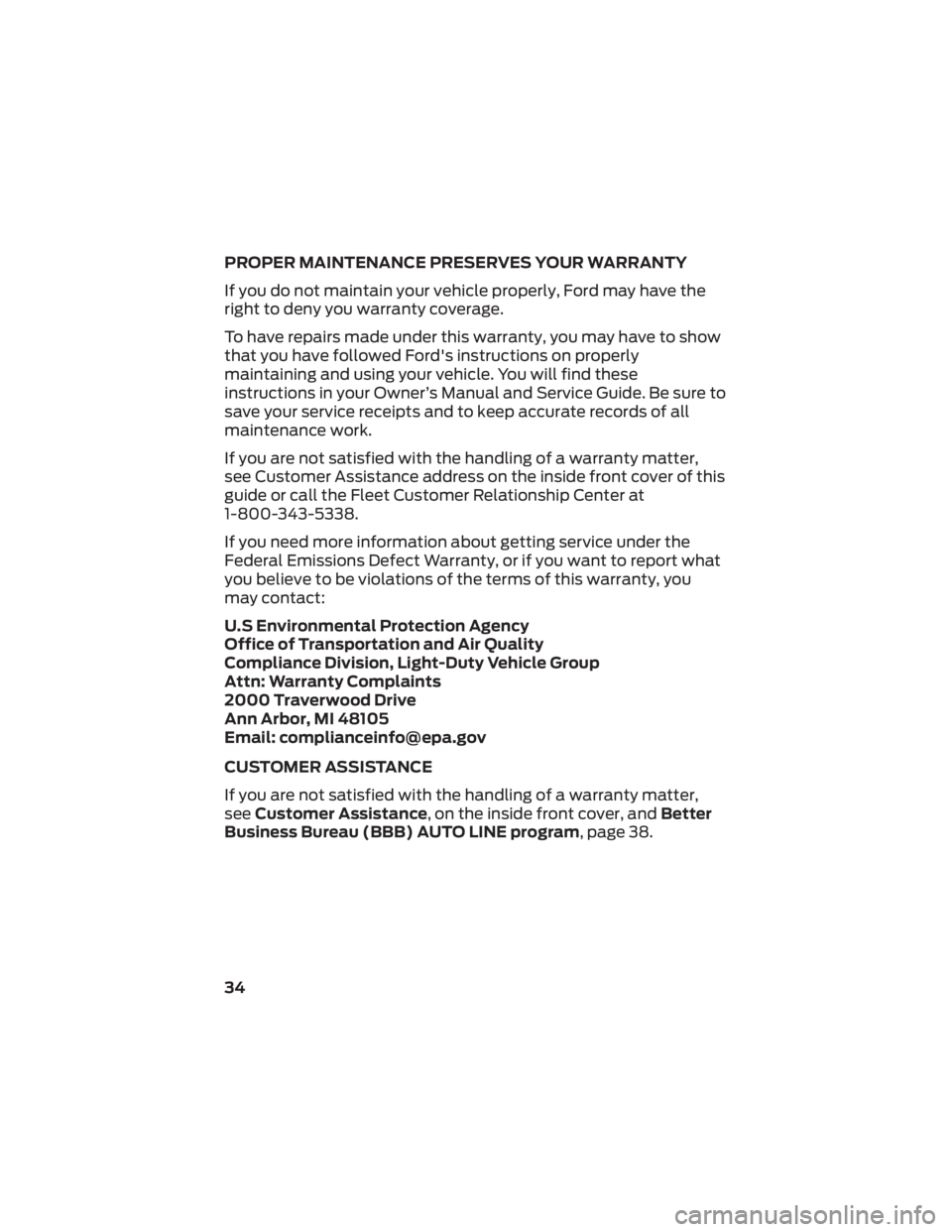 FORD F-53 2022 Warranty Guide PROPER MAINTENANCE PRESERVES YOUR WARRANTY
If you do not maintain your vehicle properly, Ford may have the
right to deny you warranty coverage.
To have repairs made under this warranty, you may have t FORD F-53 2022 Warranty Guide PROPER MAINTENANCE PRESERVES YOUR WARRANTY
If you do not maintain your vehicle properly, Ford may have the
right to deny you warranty coverage.
To have repairs made under this warranty, you may have t