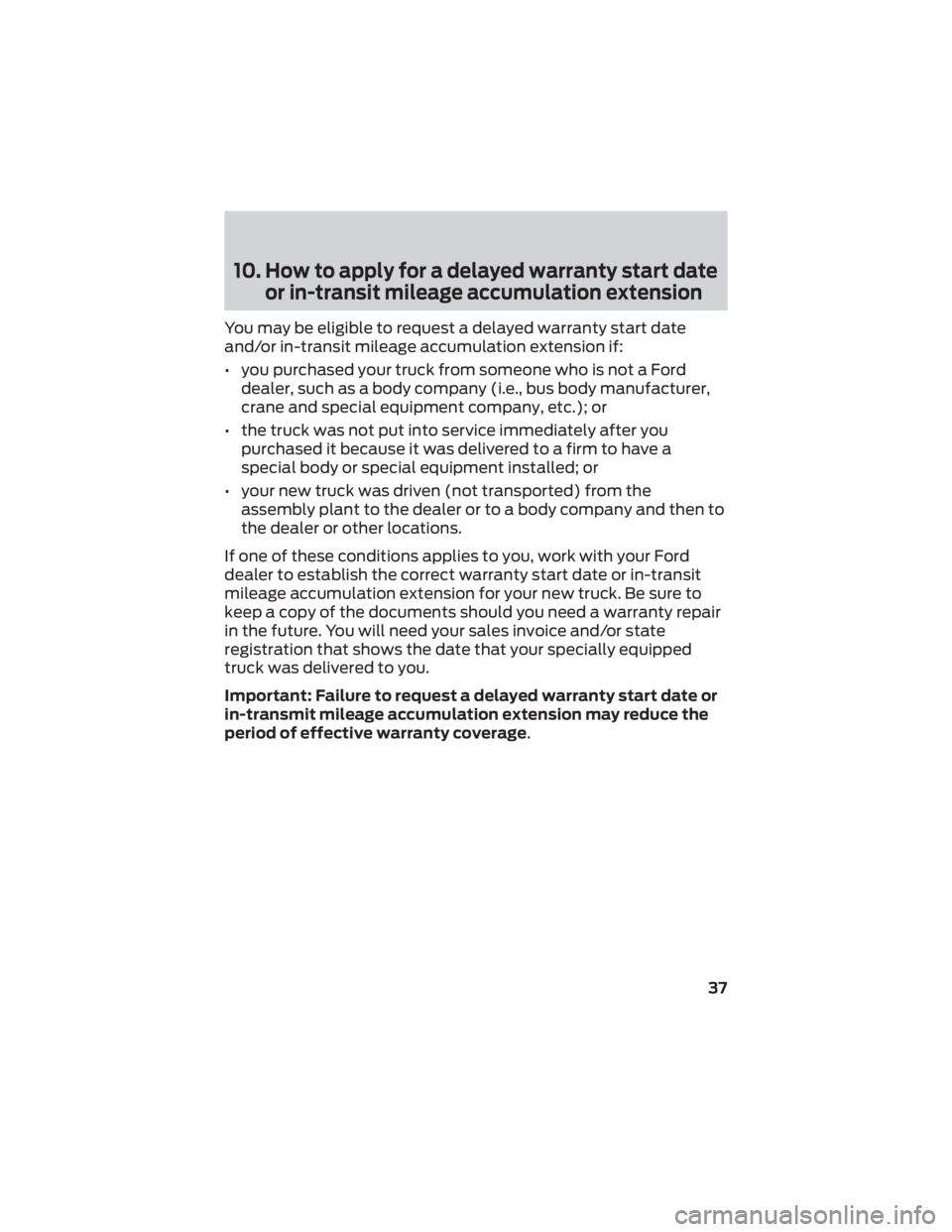 FORD F-53 2022  Warranty Guide 10. How to apply for a delayed warranty start dateor in-transit mileage accumulation extension
You may be eligible to request a delayed warranty start date
and/or in-transit mileage accumulation exten