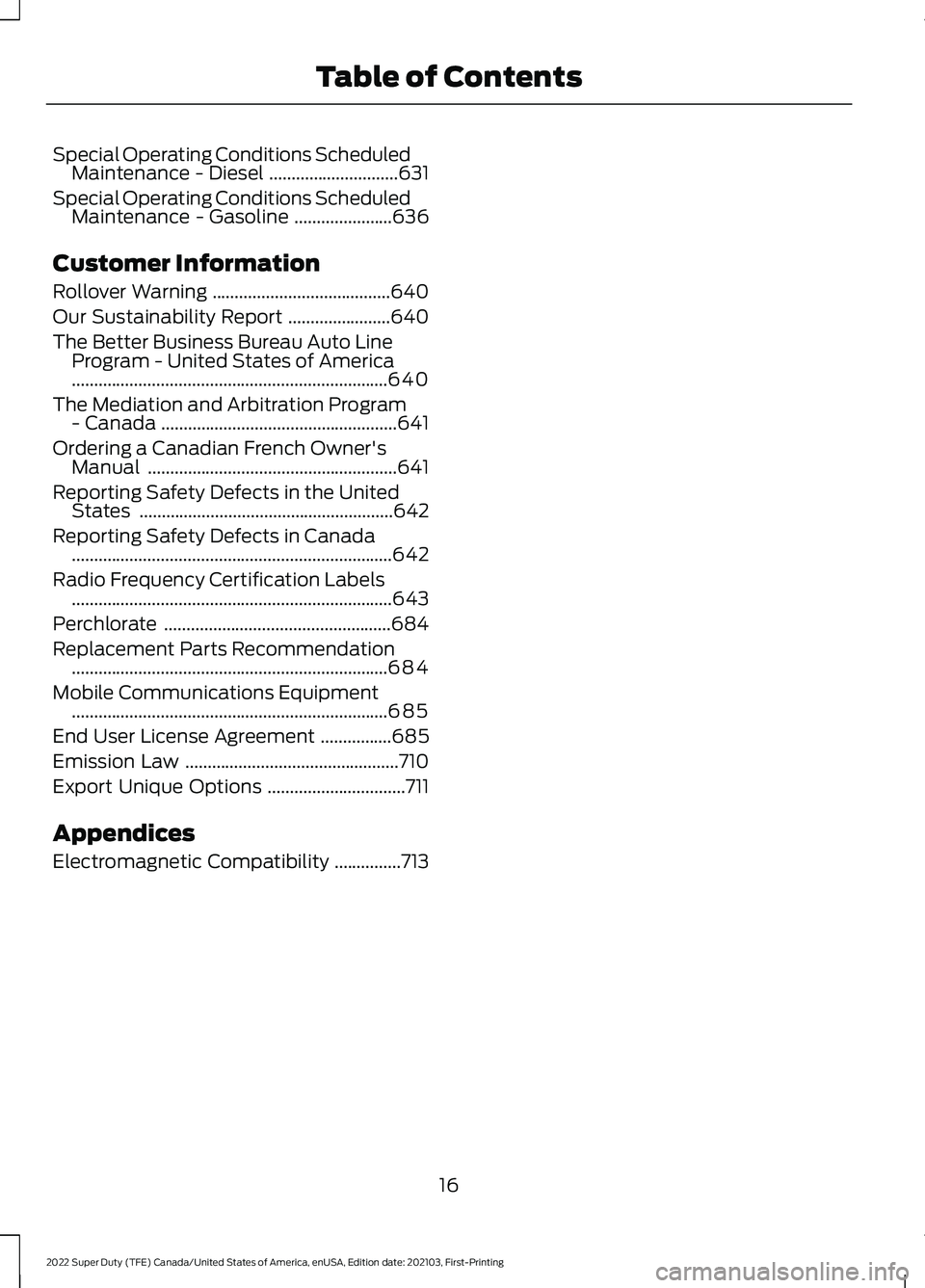 FORD F-550 2022  Owners Manual Special Operating Conditions Scheduled
Maintenance - Diesel .............................631
Special Operating Conditions Scheduled Maintenance - Gasoline ......................
636
Customer Informati