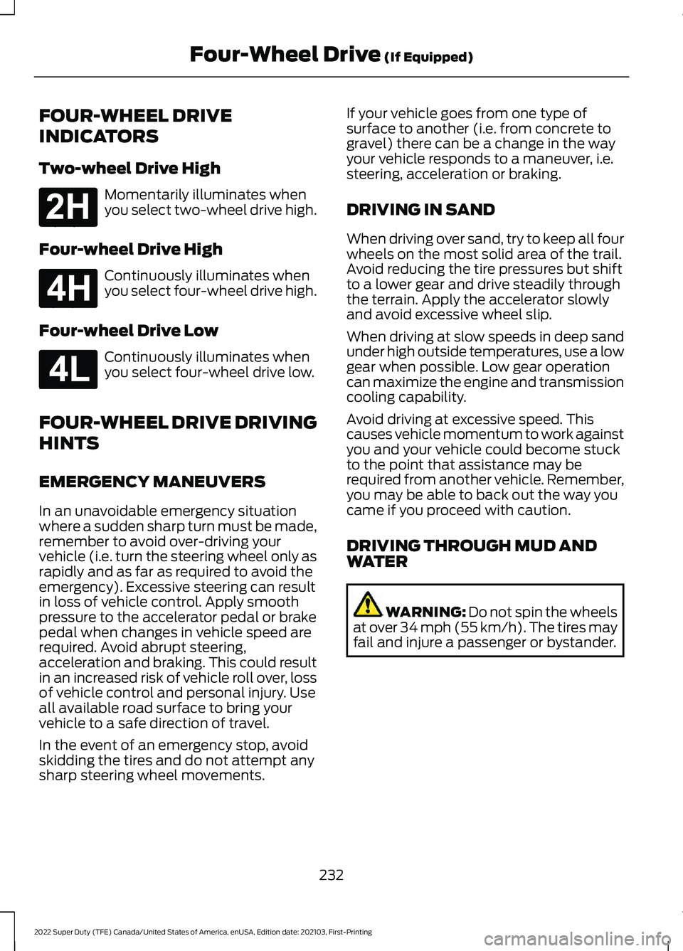 FORD F-550 2022 Owners Manual FOUR-WHEEL DRIVE
INDICATORS
Two-wheel Drive High
Momentarily illuminates when
you select two-wheel drive high.
Four-wheel Drive High Continuously illuminates when
you select four-wheel drive high.
Fou FORD F-550 2022 Owners Manual FOUR-WHEEL DRIVE
INDICATORS
Two-wheel Drive High
Momentarily illuminates when
you select two-wheel drive high.
Four-wheel Drive High Continuously illuminates when
you select four-wheel drive high.
Fou