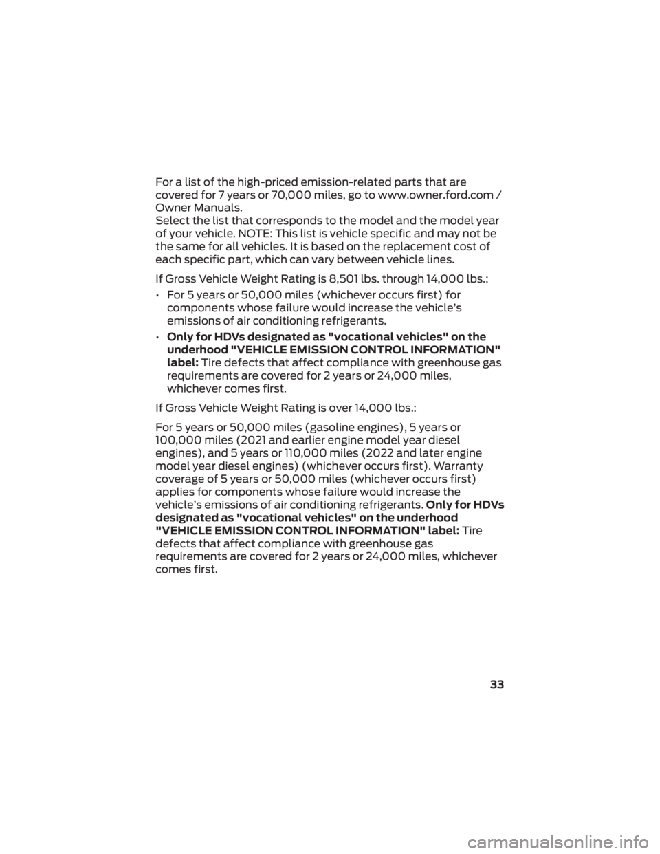 FORD F-550 2022  Warranty Guide For a list of the high-priced emission-related parts that are
covered for 7 years or 70,000 miles, go to www.owner.ford.com /
Owner Manuals.
Select the list that corresponds to the model and the model