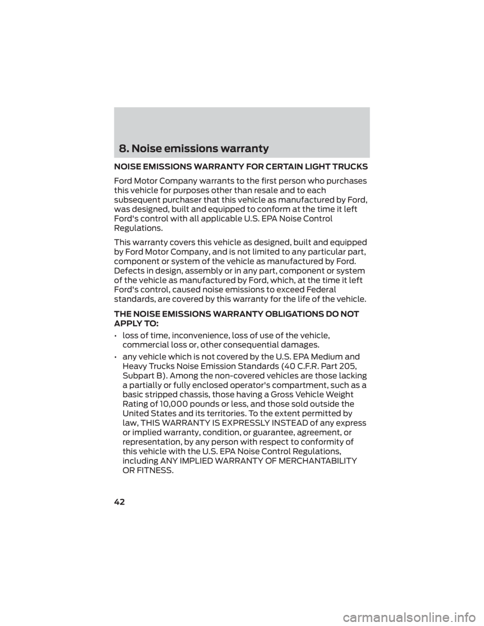 FORD F-550 2022 Warranty Guide 8. Noise emissions warranty
NOISE EMISSIONS WARRANTY FOR CERTAIN LIGHT TRUCKS
Ford Motor Company warrants to the first person who purchases
this vehicle for purposes other than resale and to each
subs FORD F-550 2022 Warranty Guide 8. Noise emissions warranty
NOISE EMISSIONS WARRANTY FOR CERTAIN LIGHT TRUCKS
Ford Motor Company warrants to the first person who purchases
this vehicle for purposes other than resale and to each
subs