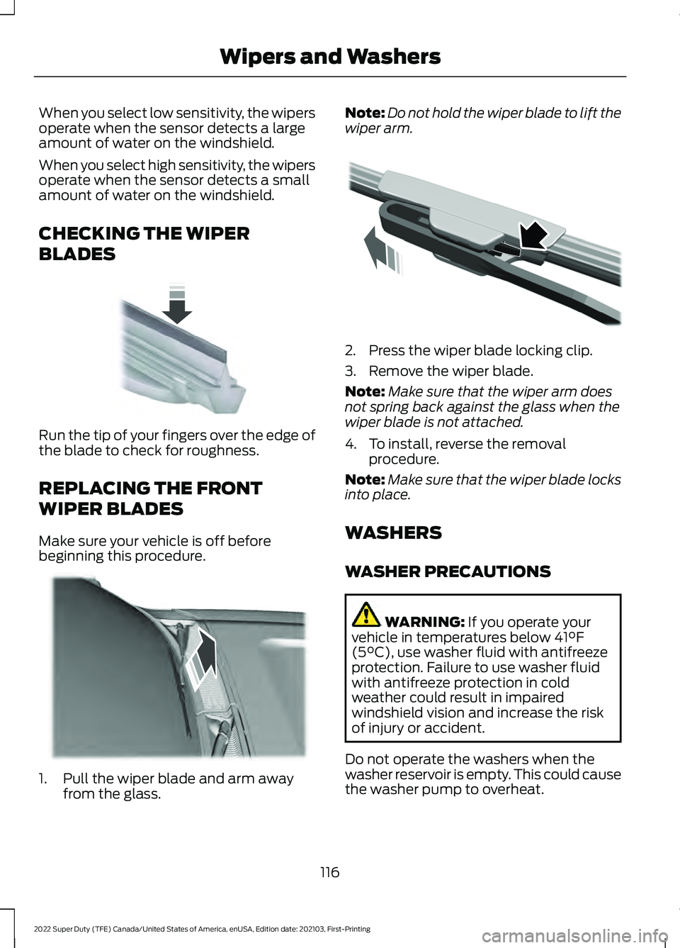 FORD F-600 2022 User Guide When you select low sensitivity, the wipers
operate when the sensor detects a large
amount of water on the windshield.
When you select high sensitivity, the wipers
operate when the sensor detects a sm FORD F-600 2022 User Guide When you select low sensitivity, the wipers
operate when the sensor detects a large
amount of water on the windshield.
When you select high sensitivity, the wipers
operate when the sensor detects a sm