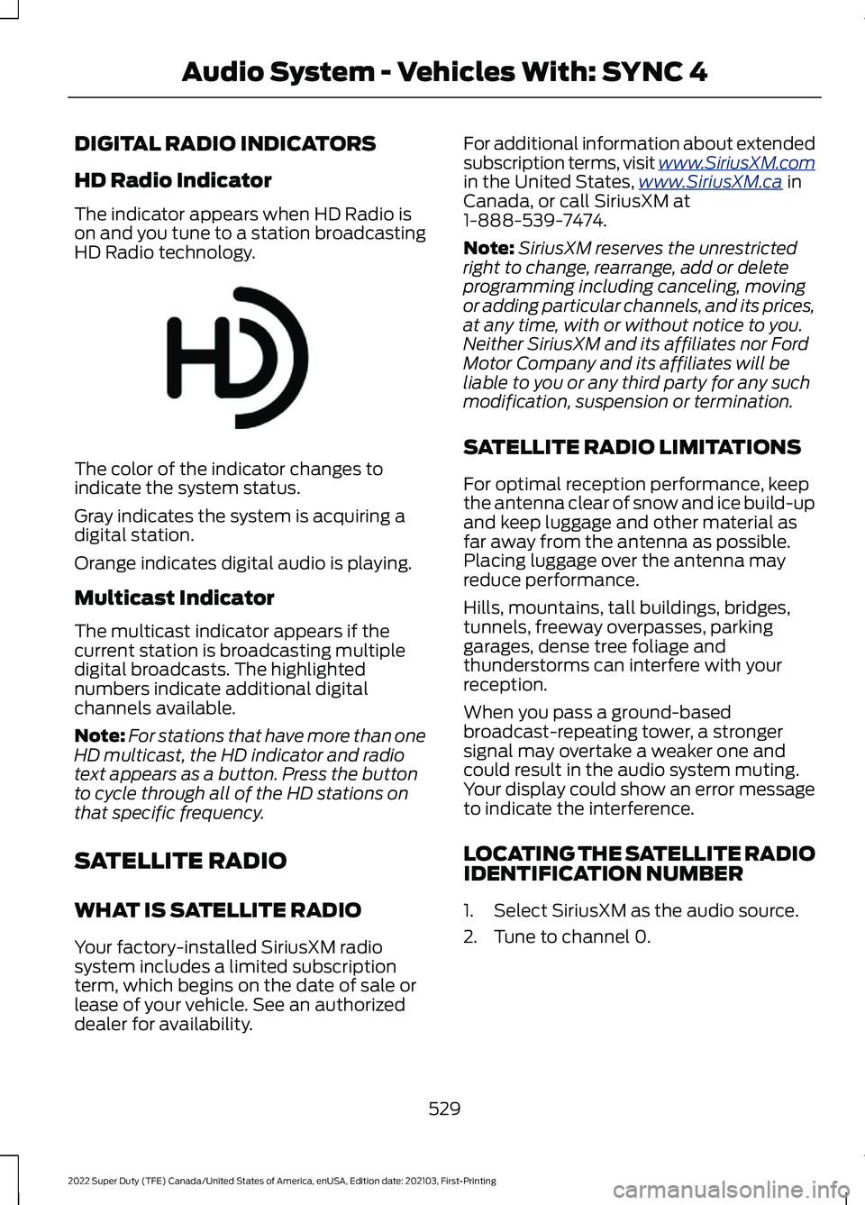 FORD F-600 2022  Owners Manual DIGITAL RADIO INDICATORS
HD Radio Indicator
The indicator appears when HD Radio is
on and you tune to a station broadcasting
HD Radio technology.
The color of the indicator changes to
indicate the sys