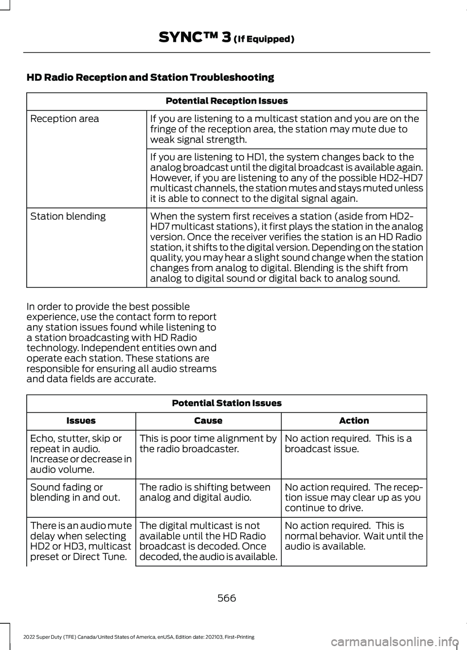 FORD F-600 2022 Owners Manual HD Radio Reception and Station Troubleshooting
Potential Reception Issues
If you are listening to a multicast station and you are on the
fringe of the reception area, the station may mute due to
weak FORD F-600 2022 Owners Manual HD Radio Reception and Station Troubleshooting
Potential Reception Issues
If you are listening to a multicast station and you are on the
fringe of the reception area, the station may mute due to
weak