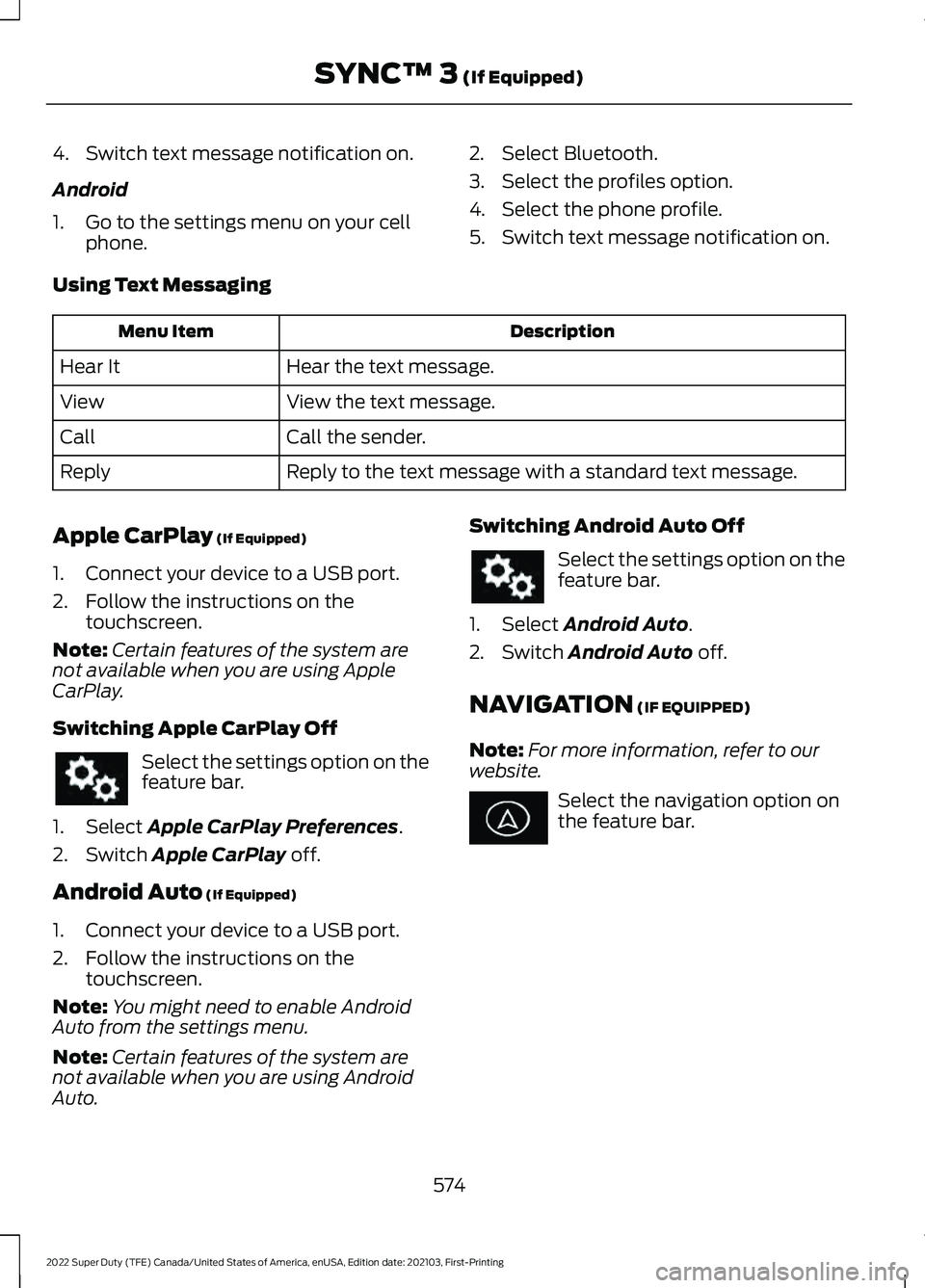 FORD F-600 2022 Owners Manual 4. Switch text message notification on.
Android
1. Go to the settings menu on your cell
phone. 2. Select Bluetooth.
3. Select the profiles option.
4. Select the phone profile.
5. Switch text message n FORD F-600 2022 Owners Manual 4. Switch text message notification on.
Android
1. Go to the settings menu on your cell
phone. 2. Select Bluetooth.
3. Select the profiles option.
4. Select the phone profile.
5. Switch text message n