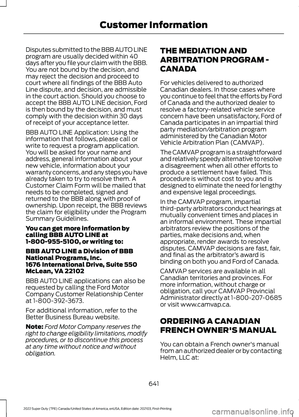 FORD F-600 2022 Owners Manual Disputes submitted to the BBB AUTO LINE
program are usually decided within 40
days after you file your claim with the BBB.
You are not bound by the decision, and
may reject the decision and proceed to FORD F-600 2022 Owners Manual Disputes submitted to the BBB AUTO LINE
program are usually decided within 40
days after you file your claim with the BBB.
You are not bound by the decision, and
may reject the decision and proceed to