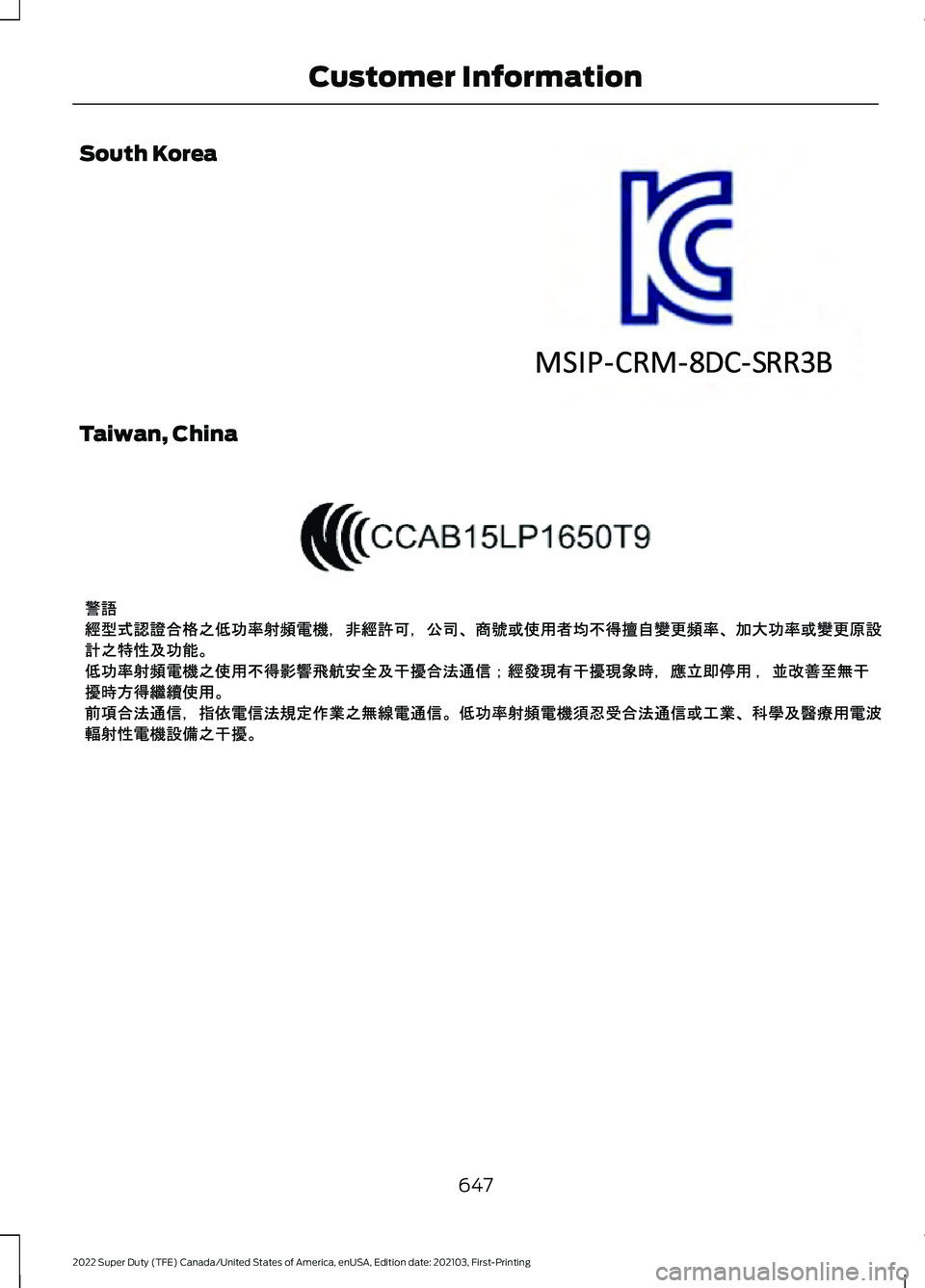 FORD F-600 2022 Owners Manual South Korea
Taiwan, China
647
2022 Super Duty (TFE) Canada/United States of America, enUSA, Edition date: 202103, First-Printing Customer InformationE351001 E340203 FORD F-600 2022 Owners Manual South Korea
Taiwan, China
647
2022 Super Duty (TFE) Canada/United States of America, enUSA, Edition date: 202103, First-Printing Customer InformationE351001 E340203