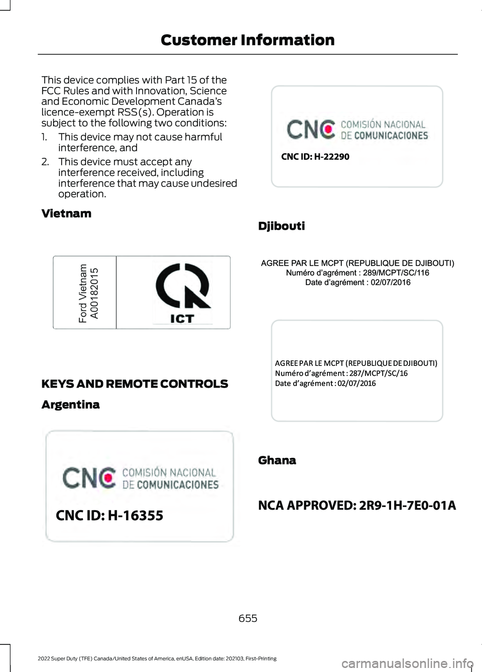 FORD F-600 2022  Owners Manual This device complies with Part 15 of the
FCC Rules and with Innovation, Science
and Economic Development Canada
’s
licence-exempt RSS(s). Operation is
subject to the following two conditions:
1. Thi