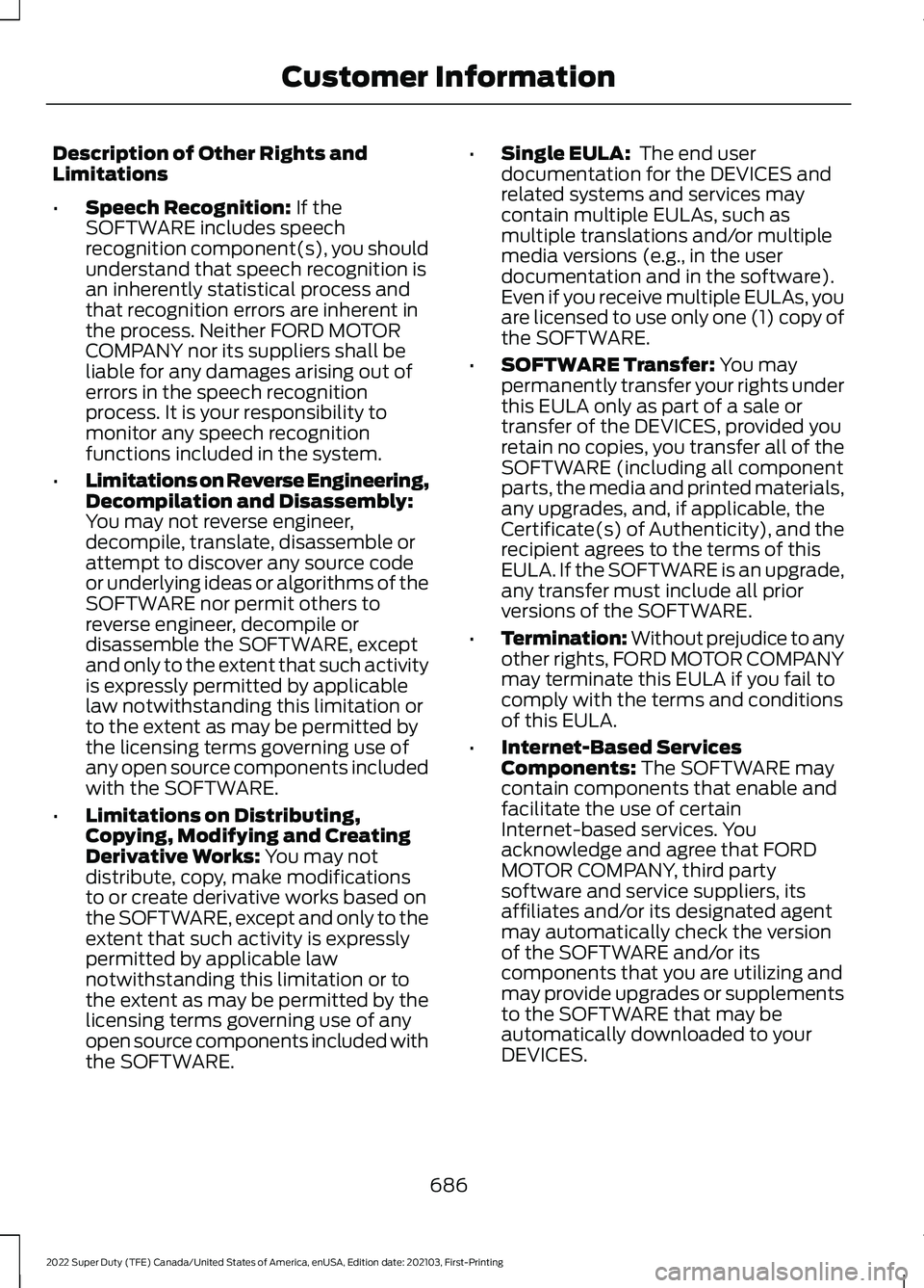 FORD F-600 2022 Owners Manual Description of Other Rights and
Limitations
•
Speech Recognition: If the
SOFTWARE includes speech
recognition component(s), you should
understand that speech recognition is
an inherently statistical FORD F-600 2022 Owners Manual Description of Other Rights and
Limitations
•
Speech Recognition: If the
SOFTWARE includes speech
recognition component(s), you should
understand that speech recognition is
an inherently statistical