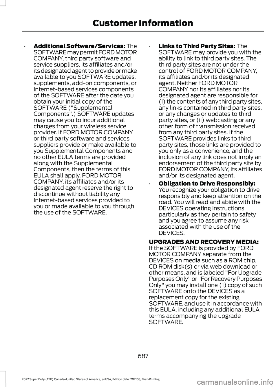 FORD F-600 2022 Owners Manual •
Additional Software/Services: The
SOFTWARE may permit FORD MOTOR
COMPANY, third party software and
service suppliers, its affiliates and/or
its designated agent to provide or make
available to you FORD F-600 2022 Owners Manual •
Additional Software/Services: The
SOFTWARE may permit FORD MOTOR
COMPANY, third party software and
service suppliers, its affiliates and/or
its designated agent to provide or make
available to you