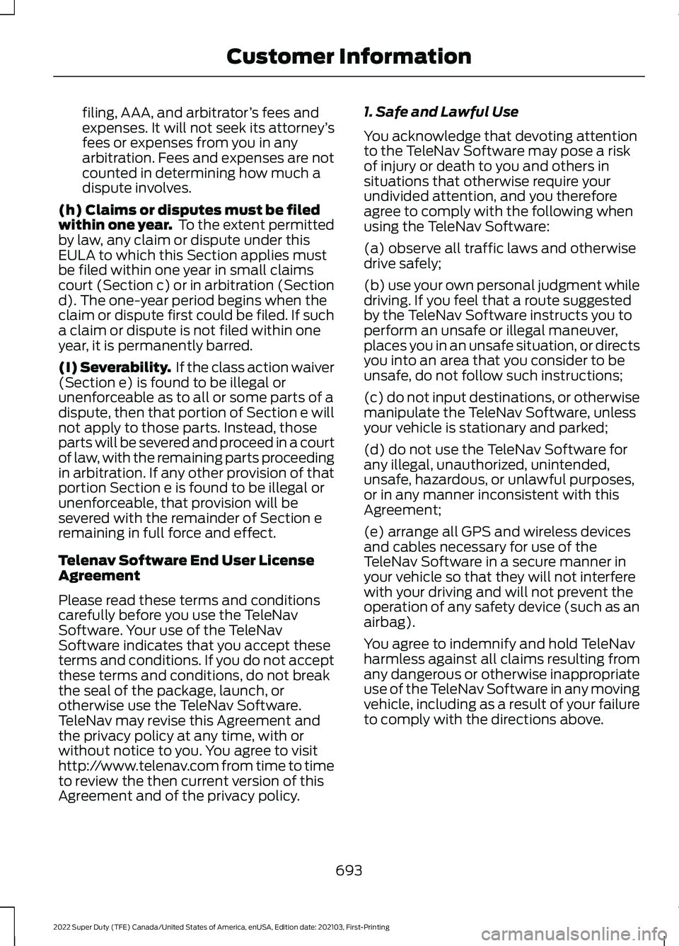 FORD F-600 2022 Owners Manual filing, AAA, and arbitrator
’s fees and
expenses. It will not seek its attorney ’s
fees or expenses from you in any
arbitration. Fees and expenses are not
counted in determining how much a
dispute FORD F-600 2022 Owners Manual filing, AAA, and arbitrator
’s fees and
expenses. It will not seek its attorney ’s
fees or expenses from you in any
arbitration. Fees and expenses are not
counted in determining how much a
dispute