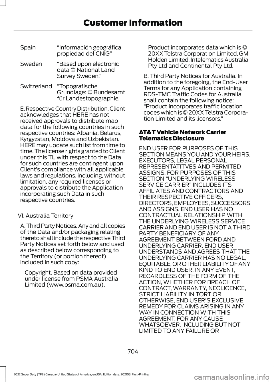 FORD F-600 2022 Owners Manual “Información geográfica
propiedad del CNIG”
Spain
“Based upon electronic
data © National Land
Survey Sweden. ”
Sweden
“Topografische
Grundlage: © Bundesamt
für Landestopographie.
Switze FORD F-600 2022 Owners Manual “Información geográfica
propiedad del CNIG”
Spain
“Based upon electronic
data © National Land
Survey Sweden. ”
Sweden
“Topografische
Grundlage: © Bundesamt
für Landestopographie.
Switze