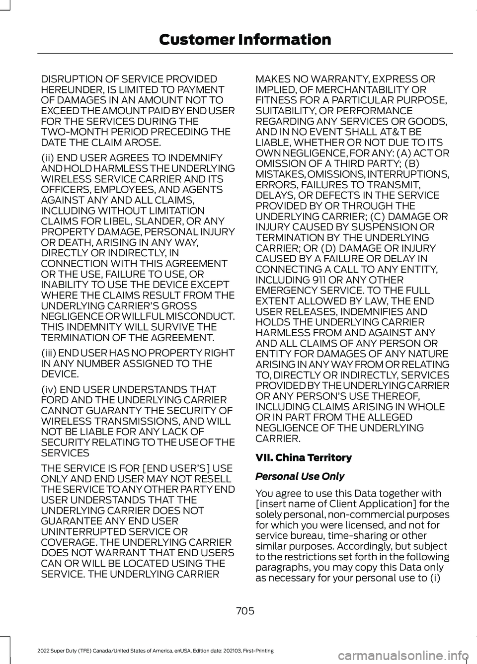 FORD F-600 2022 Owners Manual DISRUPTION OF SERVICE PROVIDED
HEREUNDER, IS LIMITED TO PAYMENT
OF DAMAGES IN AN AMOUNT NOT TO
EXCEED THE AMOUNT PAID BY END USER
FOR THE SERVICES DURING THE
TWO-MONTH PERIOD PRECEDING THE
DATE THE CL FORD F-600 2022 Owners Manual DISRUPTION OF SERVICE PROVIDED
HEREUNDER, IS LIMITED TO PAYMENT
OF DAMAGES IN AN AMOUNT NOT TO
EXCEED THE AMOUNT PAID BY END USER
FOR THE SERVICES DURING THE
TWO-MONTH PERIOD PRECEDING THE
DATE THE CL