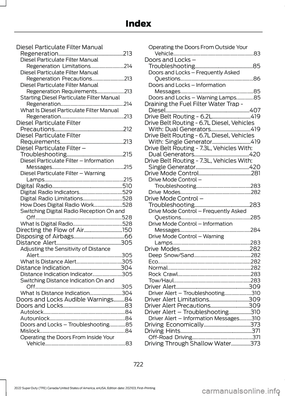 FORD F-600 2022 Owners Manual Diesel Particulate Filter Manual
Regeneration...............................................213
Diesel Particulate Filter Manual Regeneration Limitations........................... 214
Diesel Particul FORD F-600 2022 Owners Manual Diesel Particulate Filter Manual
Regeneration...............................................213
Diesel Particulate Filter Manual Regeneration Limitations........................... 214
Diesel Particul