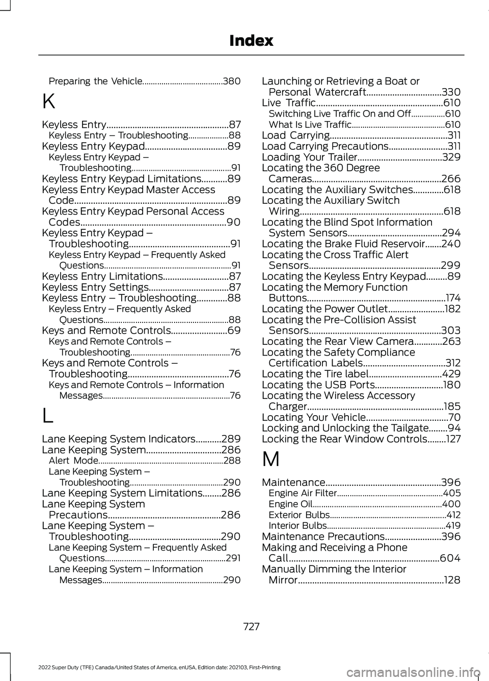 FORD F-600 2022 Manual Online Preparing the Vehicle......................................
380
K
Keyless Entry....................................................87
Keyless Entry – Troubleshooting................... 88
Keyless En FORD F-600 2022 Manual Online Preparing the Vehicle......................................
380
K
Keyless Entry....................................................87
Keyless Entry – Troubleshooting................... 88
Keyless En