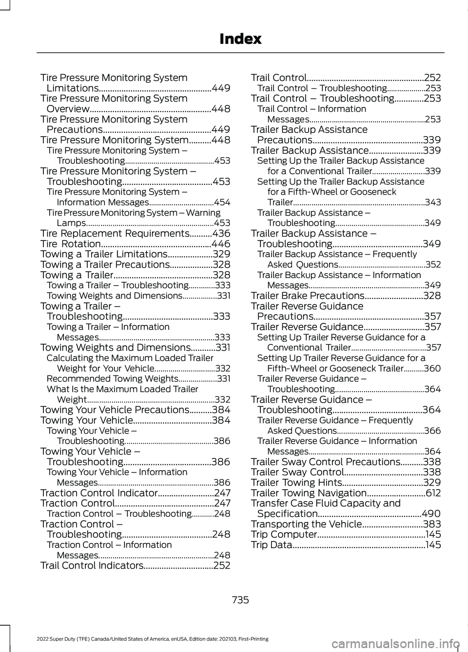 FORD F-600 2022 Owners Manual Tire Pressure Monitoring System
Limitations..................................................449
Tire Pressure Monitoring System Overview......................................................448
Tire FORD F-600 2022 Owners Manual Tire Pressure Monitoring System
Limitations..................................................449
Tire Pressure Monitoring System Overview......................................................448
Tire