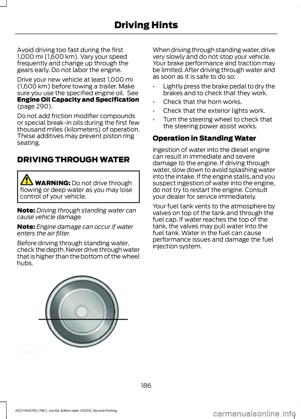 FORD F-650/750 2022 User Guide Avoid driving too fast during the first
1,000 mi (1,600 km). Vary your speed
frequently and change up through the
gears early. Do not labor the engine.
Drive your new vehicle at least
1,000 mi
(1,600 FORD F-650/750 2022 User Guide Avoid driving too fast during the first
1,000 mi (1,600 km). Vary your speed
frequently and change up through the
gears early. Do not labor the engine.
Drive your new vehicle at least
1,000 mi
(1,600