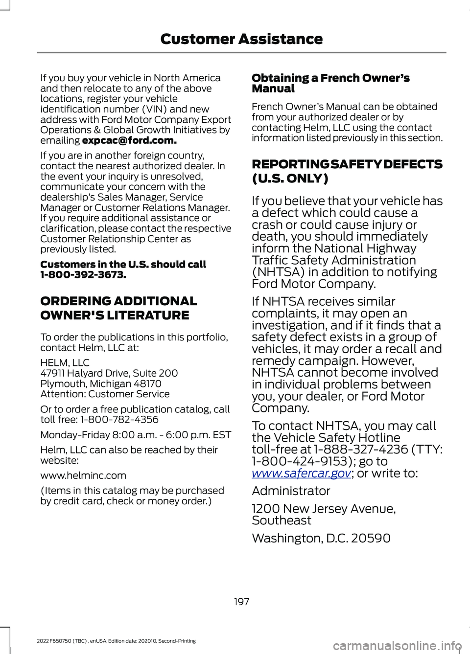 FORD F-650/750 2022 Owners Manual If you buy your vehicle in North America
and then relocate to any of the above
locations, register your vehicle
identification number (VIN) and new
address with Ford Motor Company Export
Operations & FORD F-650/750 2022 Owners Manual If you buy your vehicle in North America
and then relocate to any of the above
locations, register your vehicle
identification number (VIN) and new
address with Ford Motor Company Export
Operations &