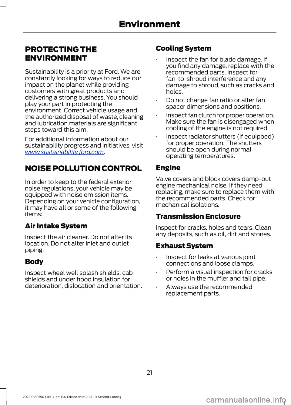 FORD F-650/750 2022 Owners Manual PROTECTING THE
ENVIRONMENT
Sustainability is a priority at Ford. We are
constantly looking for ways to reduce our
impact on the planet while providing
customers with great products and
delivering a st FORD F-650/750 2022 Owners Manual PROTECTING THE
ENVIRONMENT
Sustainability is a priority at Ford. We are
constantly looking for ways to reduce our
impact on the planet while providing
customers with great products and
delivering a st