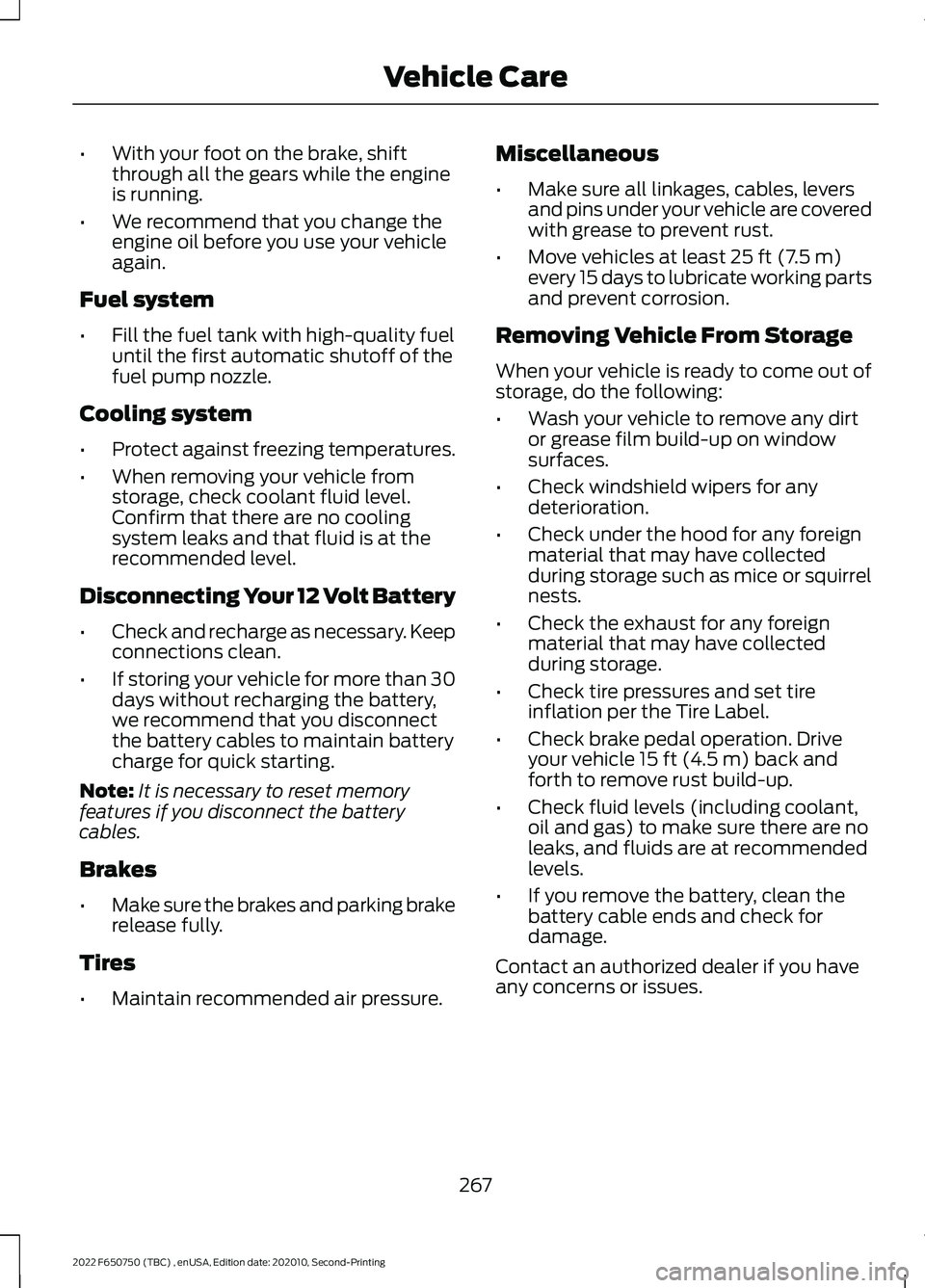 FORD F-650/750 2022 Owners Manual •
With your foot on the brake, shift
through all the gears while the engine
is running.
• We recommend that you change the
engine oil before you use your vehicle
again.
Fuel system
• Fill the fu FORD F-650/750 2022 Owners Manual •
With your foot on the brake, shift
through all the gears while the engine
is running.
• We recommend that you change the
engine oil before you use your vehicle
again.
Fuel system
• Fill the fu