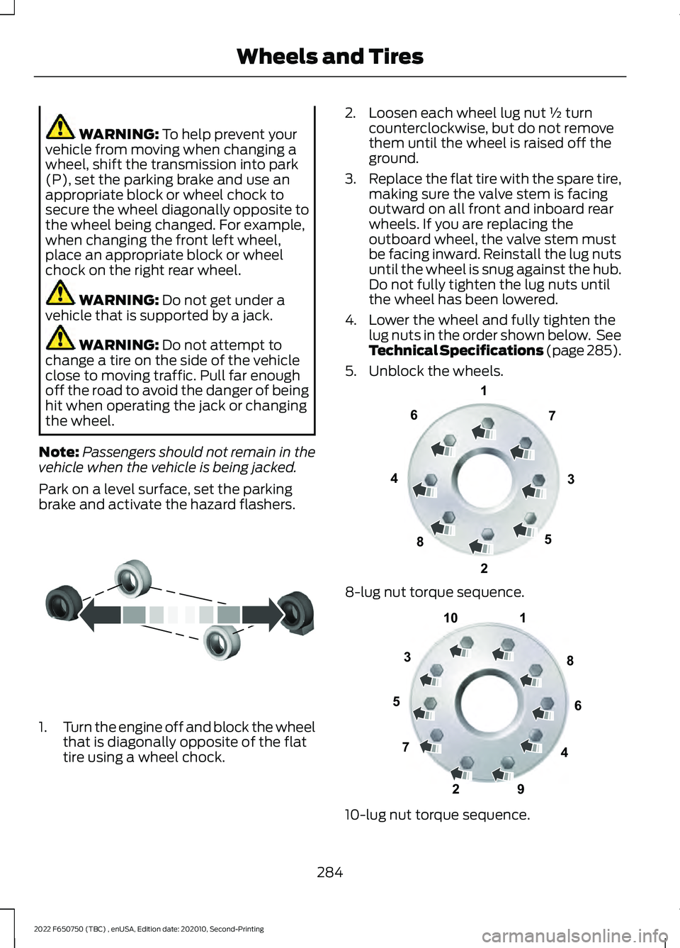 FORD F-650/750 2022 Owners Manual WARNING: To help prevent your
vehicle from moving when changing a
wheel, shift the transmission into park
(P), set the parking brake and use an
appropriate block or wheel chock to
secure the wheel dia FORD F-650/750 2022 Owners Manual WARNING: To help prevent your
vehicle from moving when changing a
wheel, shift the transmission into park
(P), set the parking brake and use an
appropriate block or wheel chock to
secure the wheel dia