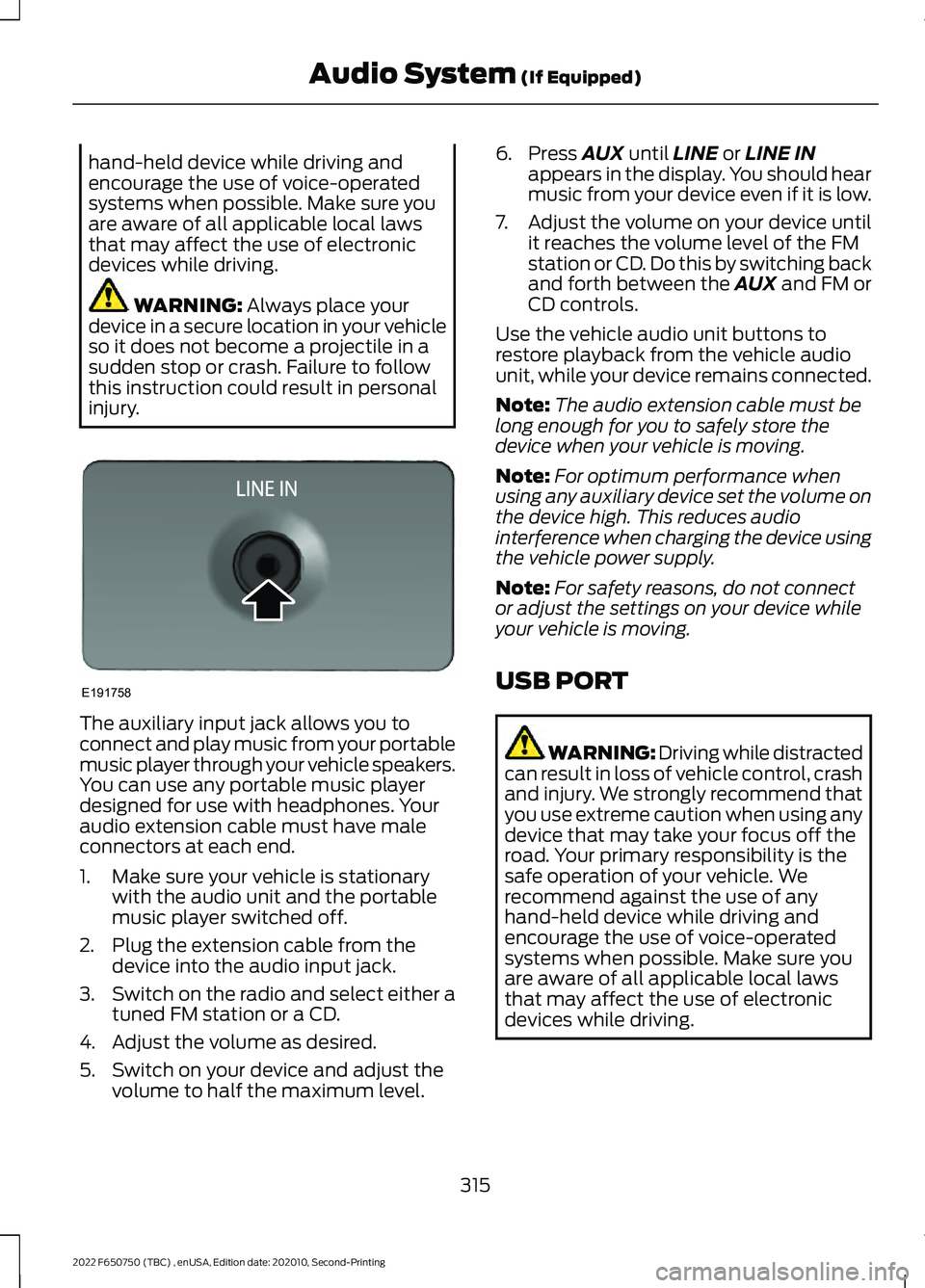 FORD F-650/750 2022 Owners Manual hand-held device while driving and
encourage the use of voice-operated
systems when possible. Make sure you
are aware of all applicable local laws
that may affect the use of electronic
devices while d FORD F-650/750 2022 Owners Manual hand-held device while driving and
encourage the use of voice-operated
systems when possible. Make sure you
are aware of all applicable local laws
that may affect the use of electronic
devices while d