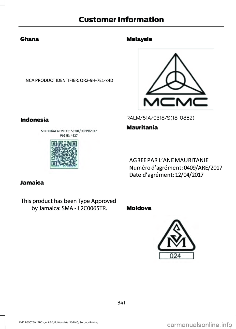 FORD F-650/750 2022 Owners Manual Ghana
Indonesia
Jamaica Malaysia
RALM/61A/0318/S(18-0852)
Mauritania
Moldova
341
2022 F650750 (TBC) , enUSA, Edition date: 202010, Second-Printing Customer InformationE340191 E342395 E340518 E33983 FORD F-650/750 2022 Owners Manual Ghana
Indonesia
Jamaica Malaysia
RALM/61A/0318/S(18-0852)
Mauritania
Moldova
341
2022 F650750 (TBC) , enUSA, Edition date: 202010, Second-Printing Customer InformationE340191 E342395 E340518 E33983