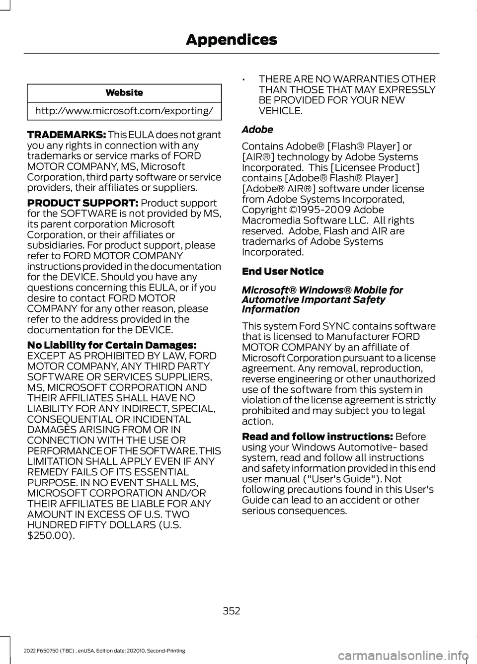 FORD F-650/750 2022 Owners Manual Website
http://www.microsoft.com/exporting/
TRADEMARKS: This EULA does not grant
you any rights in connection with any
trademarks or service marks of FORD
MOTOR COMPANY, MS, Microsoft
Corporation, thi FORD F-650/750 2022 Owners Manual Website
http://www.microsoft.com/exporting/
TRADEMARKS: This EULA does not grant
you any rights in connection with any
trademarks or service marks of FORD
MOTOR COMPANY, MS, Microsoft
Corporation, thi