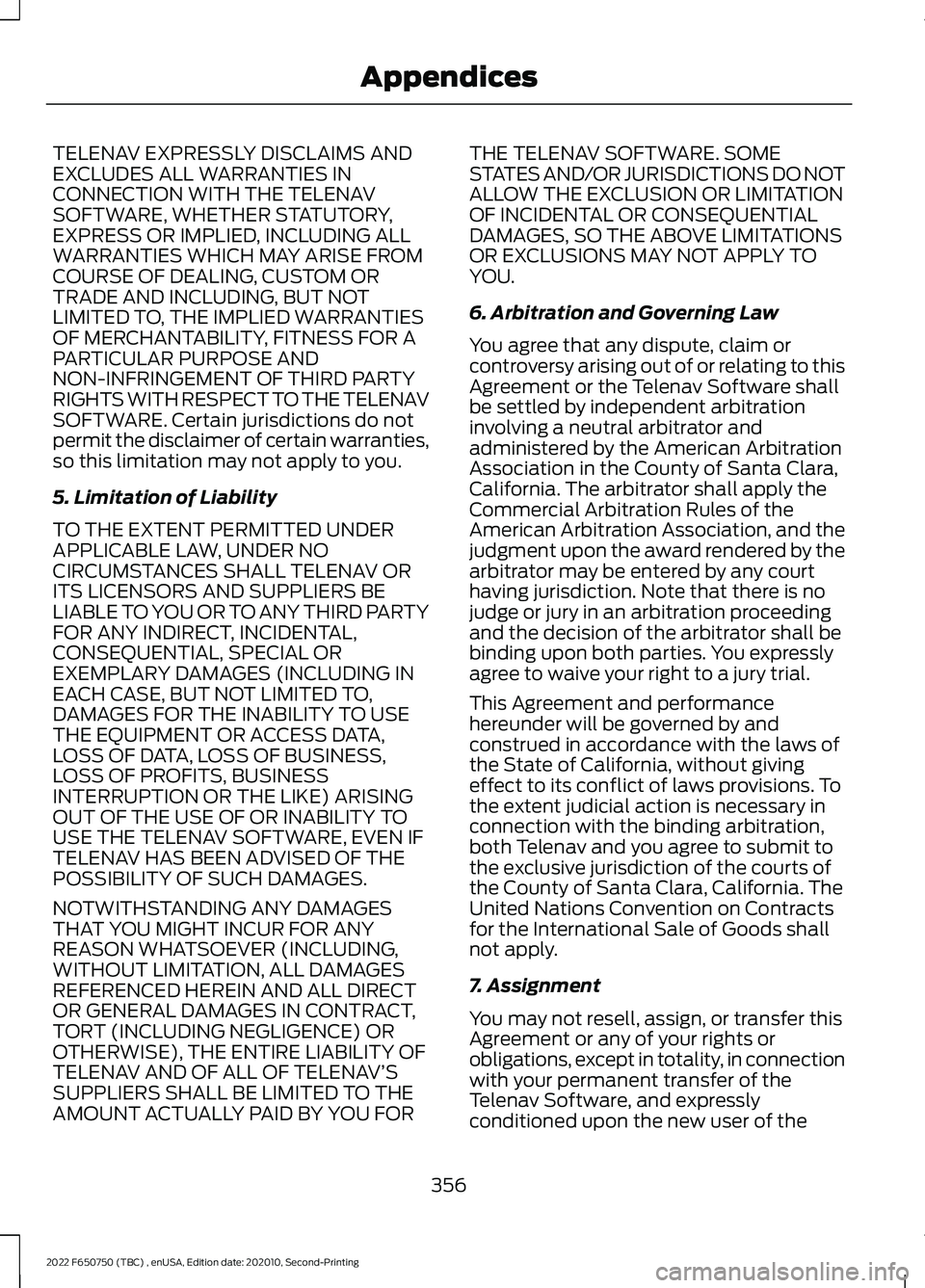 FORD F-650/750 2022 Owners Manual TELENAV EXPRESSLY DISCLAIMS AND
EXCLUDES ALL WARRANTIES IN
CONNECTION WITH THE TELENAV
SOFTWARE, WHETHER STATUTORY,
EXPRESS OR IMPLIED, INCLUDING ALL
WARRANTIES WHICH MAY ARISE FROM
COURSE OF DEALING, FORD F-650/750 2022 Owners Manual TELENAV EXPRESSLY DISCLAIMS AND
EXCLUDES ALL WARRANTIES IN
CONNECTION WITH THE TELENAV
SOFTWARE, WHETHER STATUTORY,
EXPRESS OR IMPLIED, INCLUDING ALL
WARRANTIES WHICH MAY ARISE FROM
COURSE OF DEALING,
