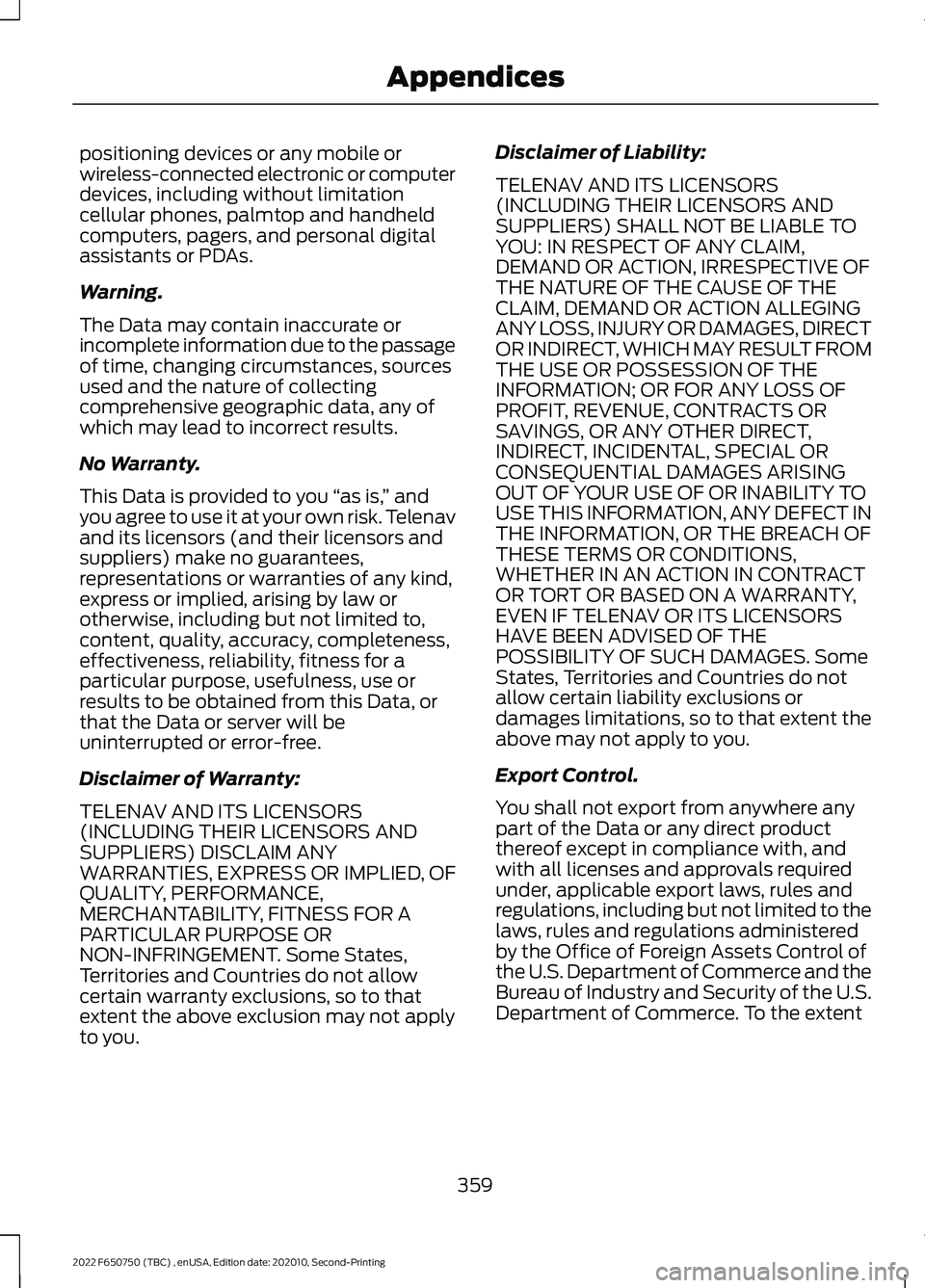 FORD F-650/750 2022 Owners Manual positioning devices or any mobile or
wireless-connected electronic or computer
devices, including without limitation
cellular phones, palmtop and handheld
computers, pagers, and personal digital
assis FORD F-650/750 2022 Owners Manual positioning devices or any mobile or
wireless-connected electronic or computer
devices, including without limitation
cellular phones, palmtop and handheld
computers, pagers, and personal digital
assis