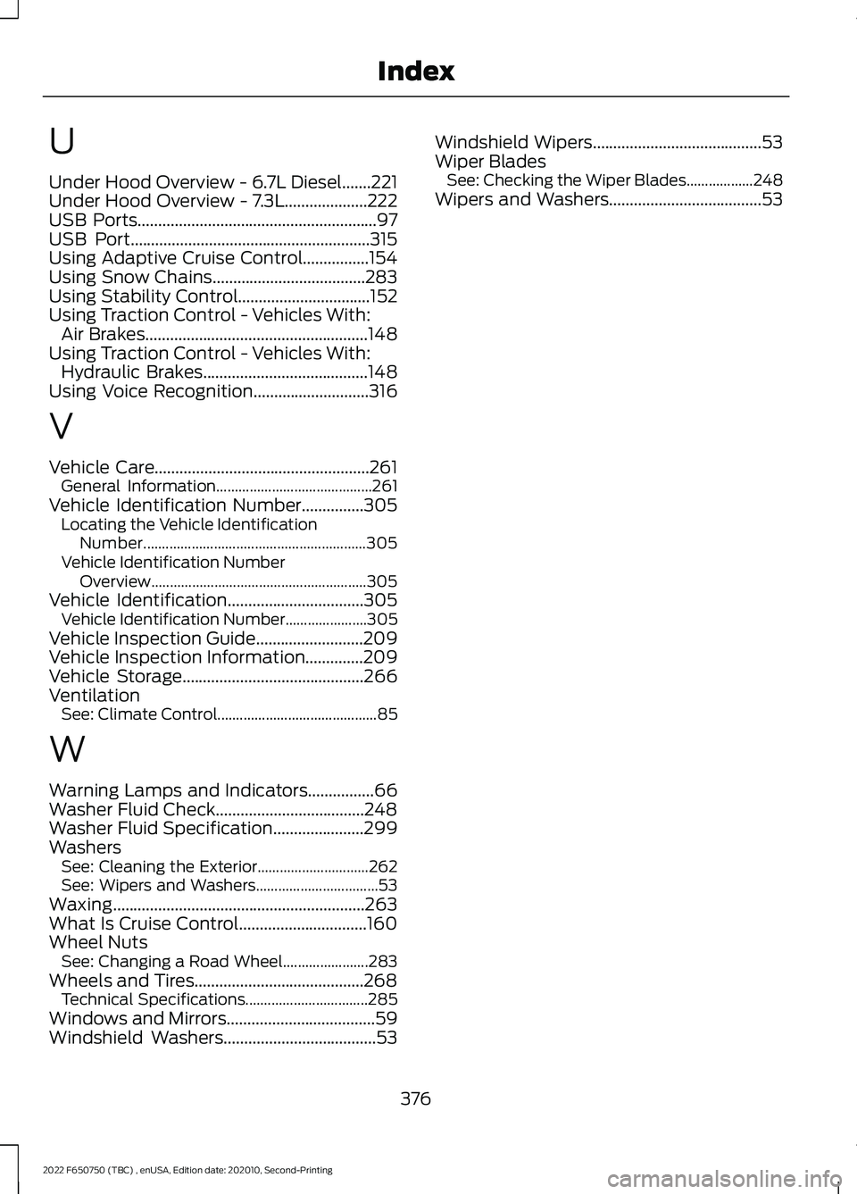 FORD F-650/750 2022 Owners Manual U
Under Hood Overview - 6.7L Diesel.......221
Under Hood Overview - 7.3L....................222
USB Ports..........................................................97
USB Port.......................... FORD F-650/750 2022 Owners Manual U
Under Hood Overview - 6.7L Diesel.......221
Under Hood Overview - 7.3L....................222
USB Ports..........................................................97
USB Port..........................