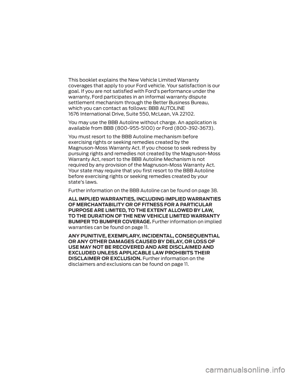 FORD F-650/750 2022  Warranty Guide This booklet explains the New Vehicle Limited Warranty
coverages that apply to your Ford vehicle. Your satisfaction is our
goal. If you are not satisfied with Ford’s performance under the
warranty, 