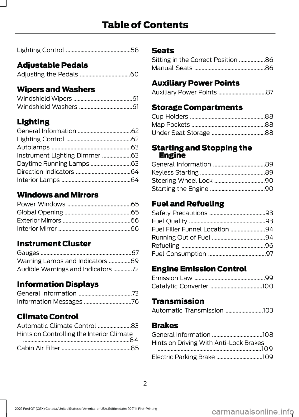 FORD GT 2022  Owners Manual Lighting Control
.............................................58
Adjustable Pedals
Adjusting the Pedals ...................................
60
Wipers and Washers
Windshield Wipers ....................