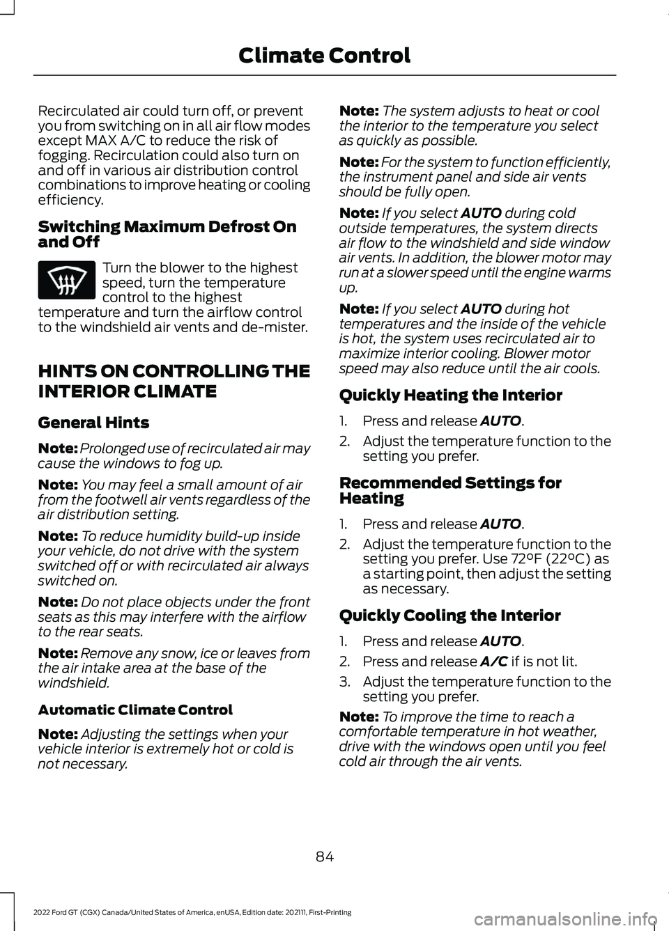 FORD GT 2022 Owners Manual Recirculated air could turn off, or prevent
you from switching on in all air flow modes
except MAX A/C to reduce the risk of
fogging. Recirculation could also turn on
and off in various air distributi FORD GT 2022 Owners Manual Recirculated air could turn off, or prevent
you from switching on in all air flow modes
except MAX A/C to reduce the risk of
fogging. Recirculation could also turn on
and off in various air distributi