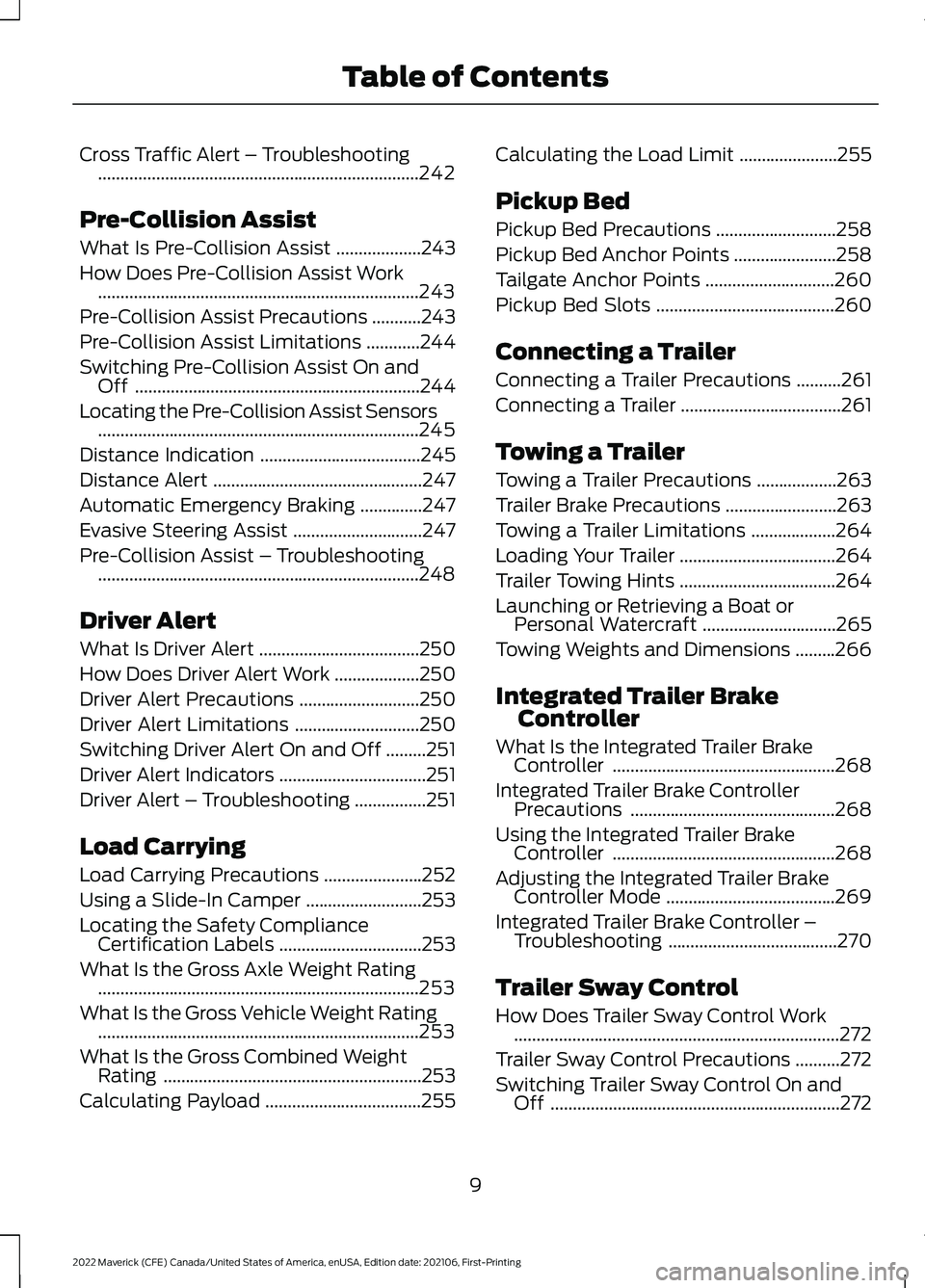 FORD MAVERICK 2022  Owners Manual Cross Traffic Alert – Troubleshooting
........................................................................\
242
Pre-Collision Assist
What Is Pre-Collision Assist ...................
243
How Does