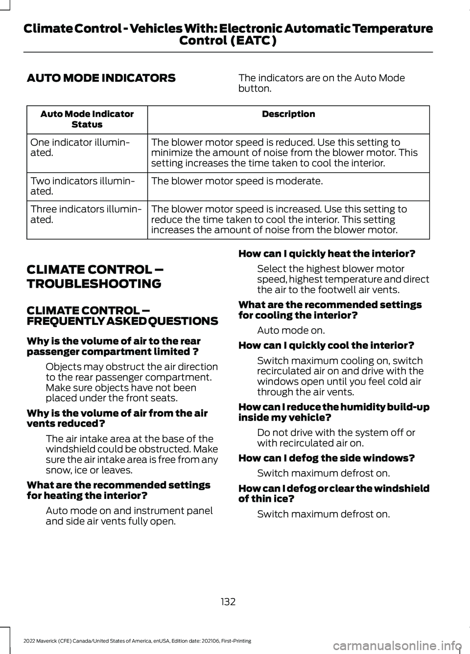 FORD MAVERICK 2022  Owners Manual AUTO MODE INDICATORS
The indicators are on the Auto Mode
button. Description
Auto Mode Indicator
Status
The blower motor speed is reduced. Use this setting to
minimize the amount of noise from the blo